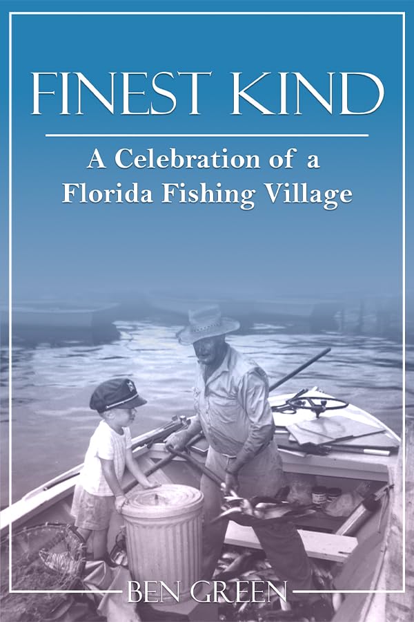 Finest Kind: A Celebration of a Florida Fishing Village