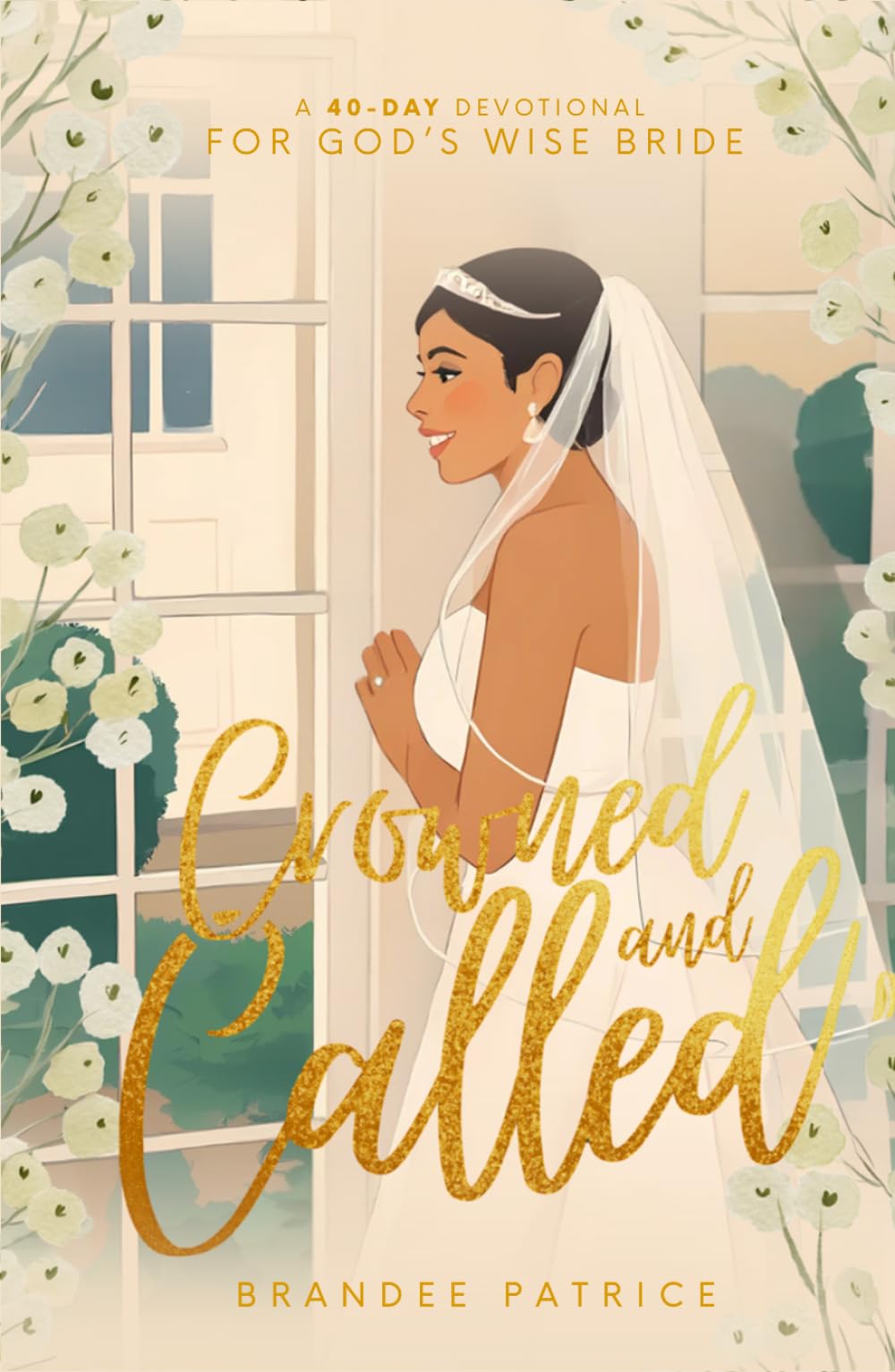 Crowned and Called: A 40-Day Devotional for God's Wise Bride