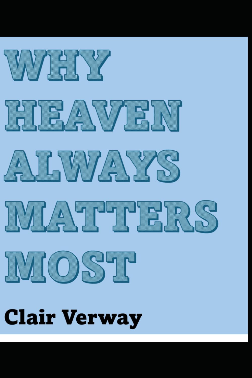 Why Heaven Always Matters Most