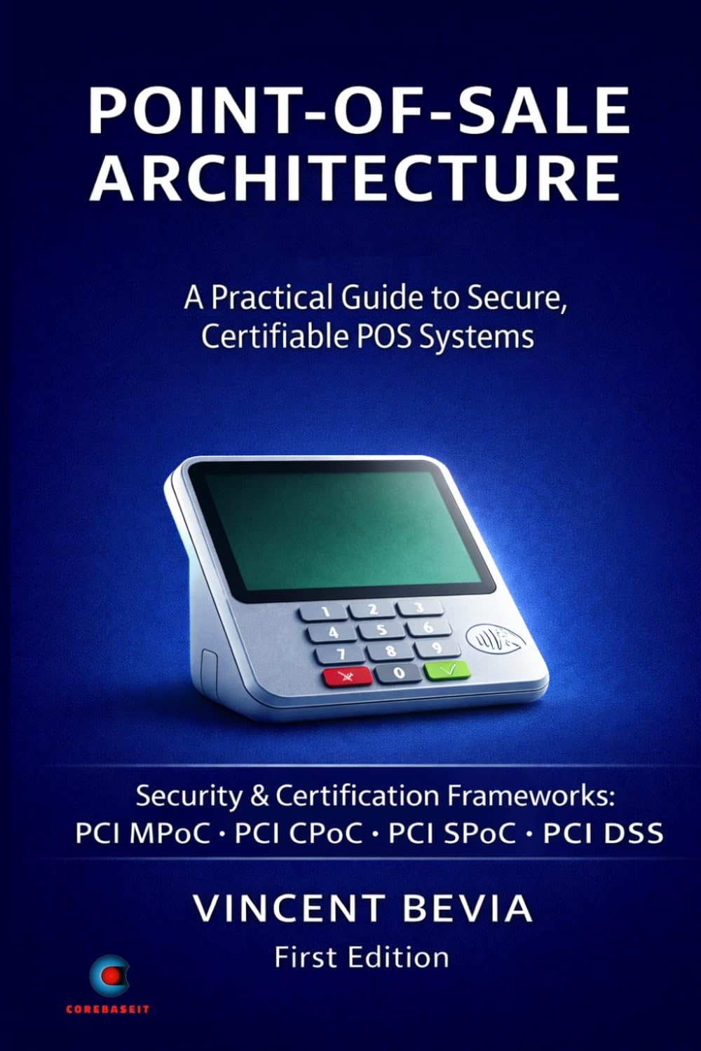 Point of Sale Systems Architecture: A Practical Guide to Secure, Certifiable POS Systems — Volume 1: Architecture & Implementation