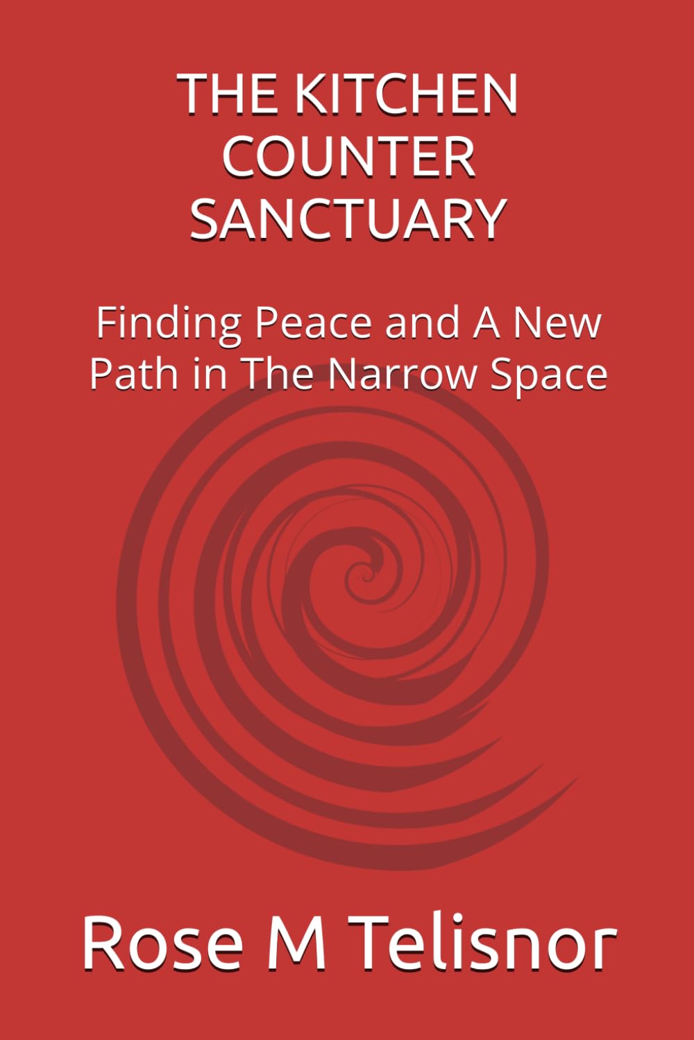 THE KITCHEN COUNTER SANCTUARY: Finding Peace and A New Path in The Narrow Space