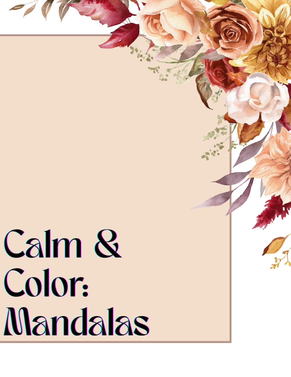 Calm & Color: Mandalas: Peaceful Mandala Coloring Book