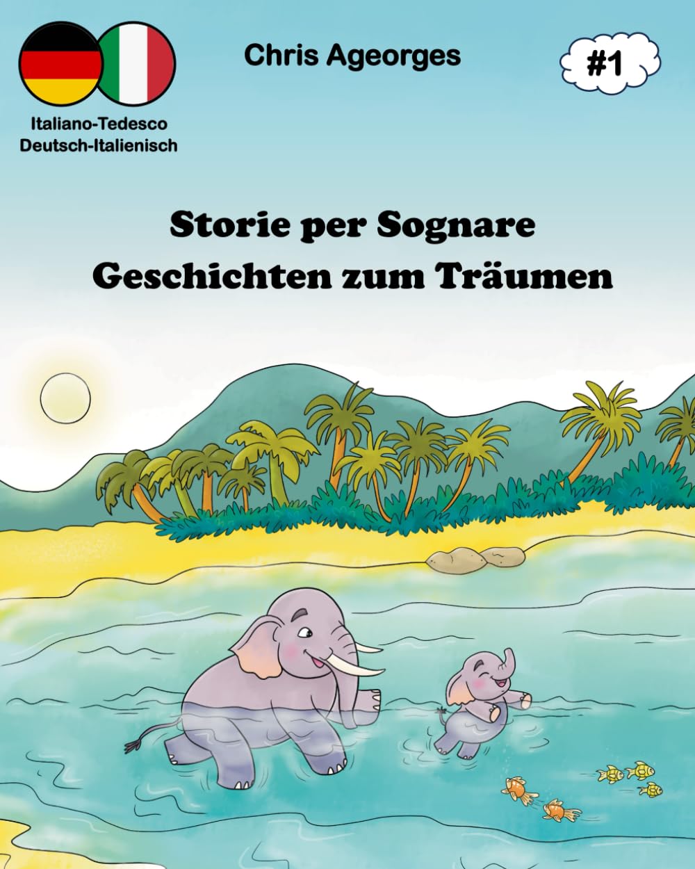 Storie per Sognare - Geschichten zum Träumen 1: Die zweisprachigen Gutenachtgeschichten - Le storie della buonanotte bilingui