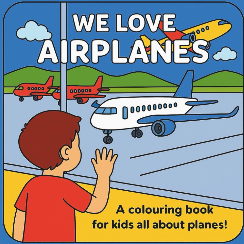 We Love Airplanes: A Fun Colouring Book for Kids all about Planes