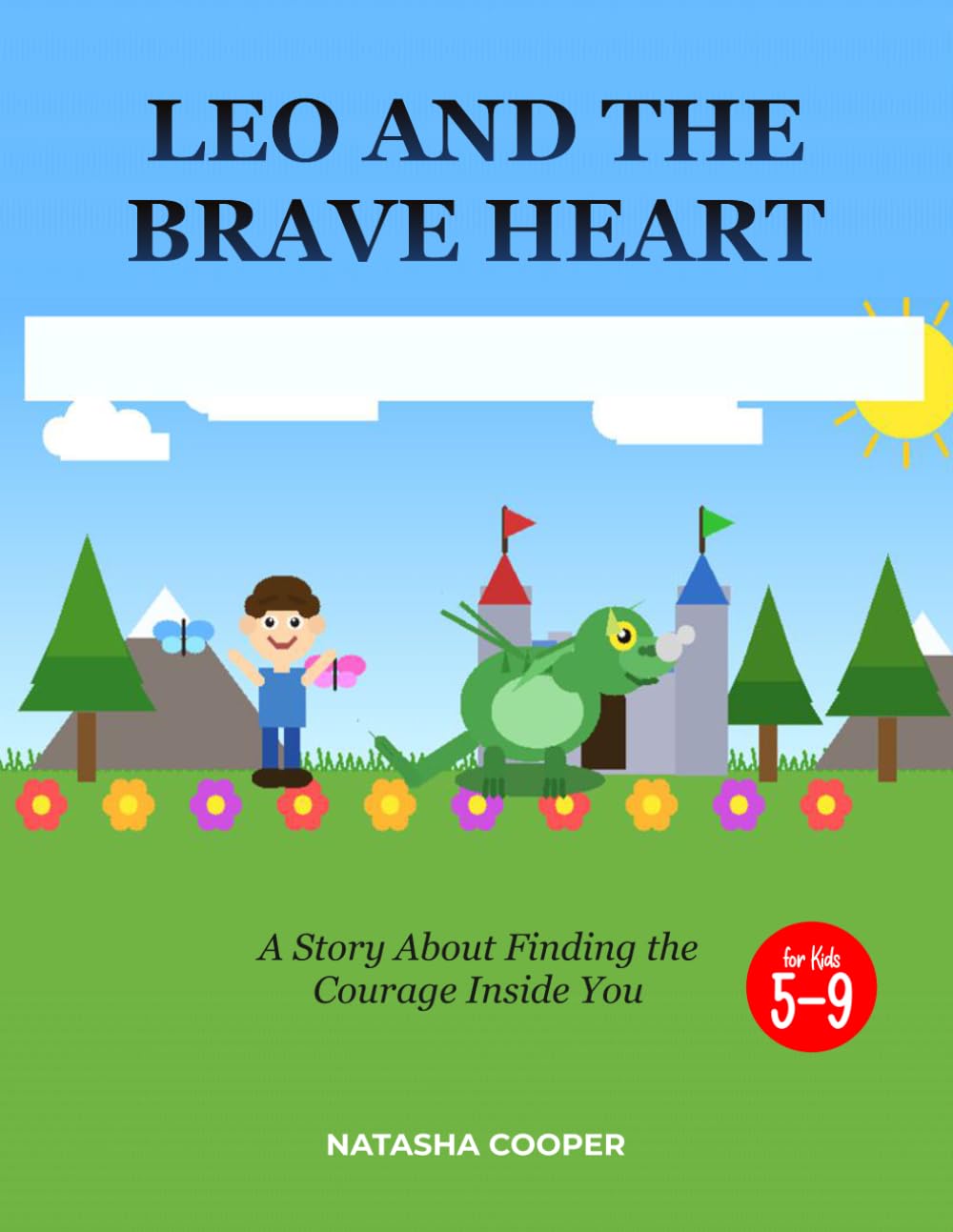 LEO AND THE BRAVE HEART: A Story About Finding the Courage Inside You