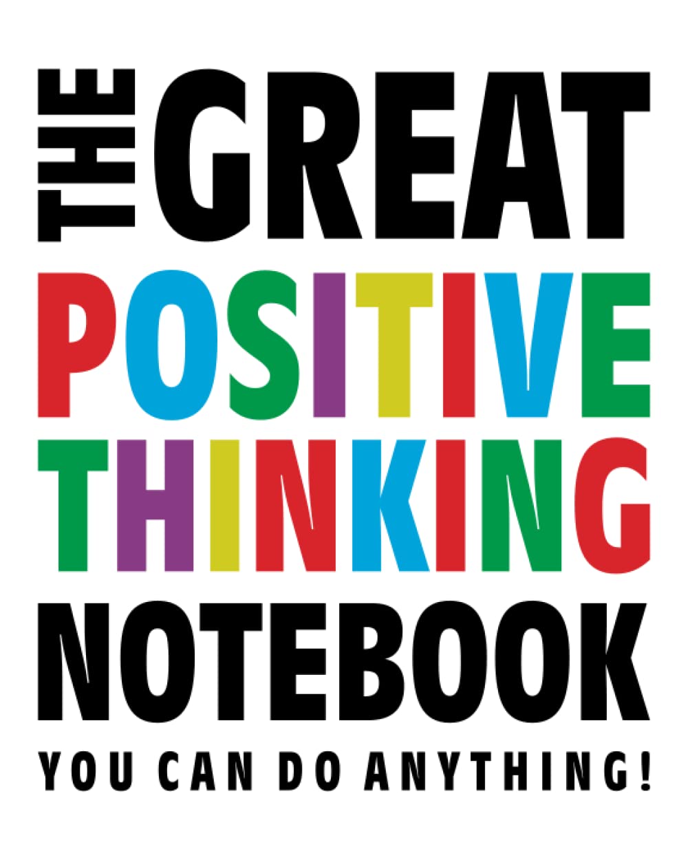 The Great Positive Thinking Notebook (You can do anything!): (White Edition) Fun notebook 192 ruled/lined pages (8x10 inches / 20.3x25.4 cm / Large Jotter)