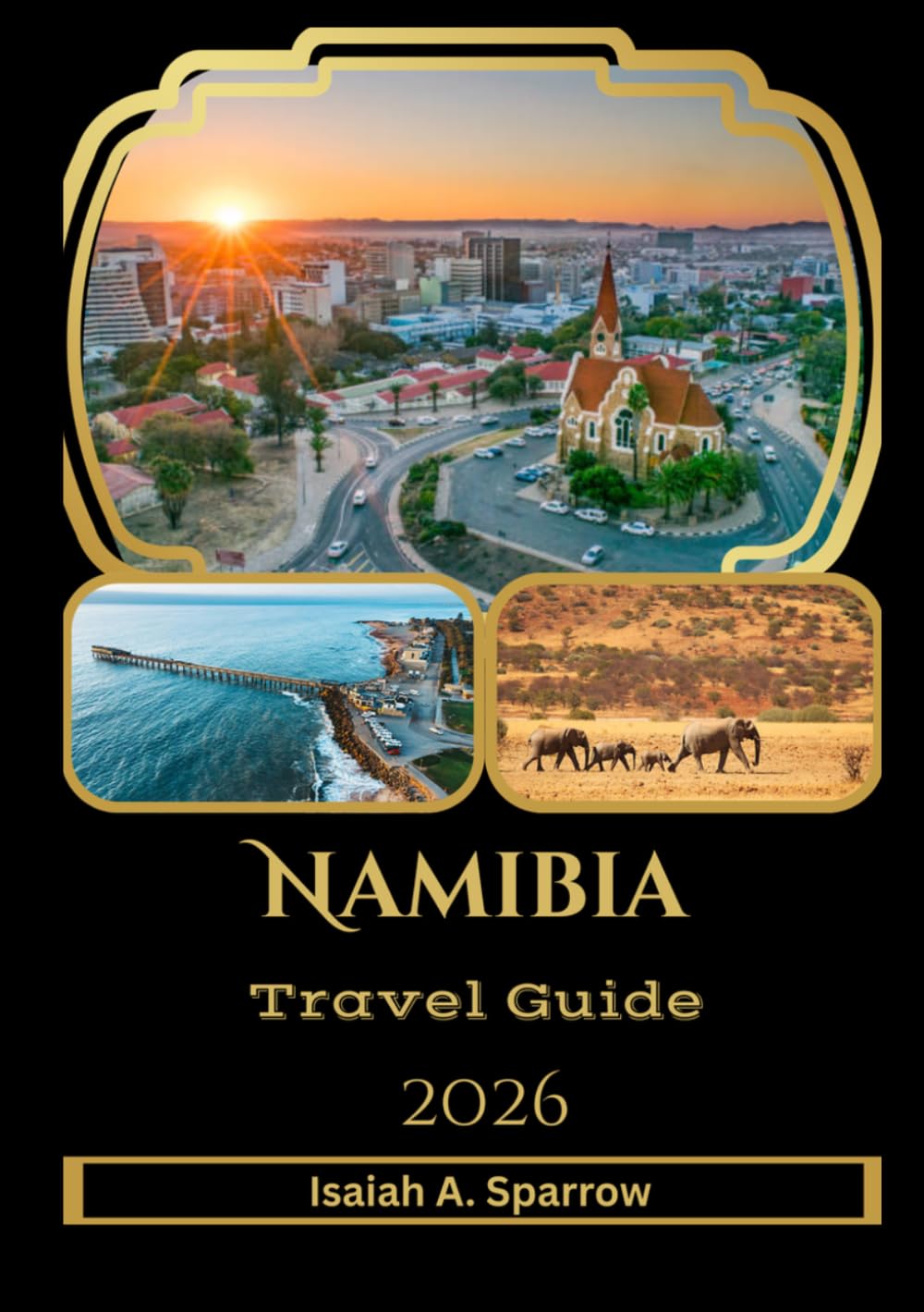 Namibia Travel Guide 2026: The Essential Guide to Desert Landscapes, Wildlife Safaris, Cultural Heritage, Coastal Towns, and Smart Travel Planning