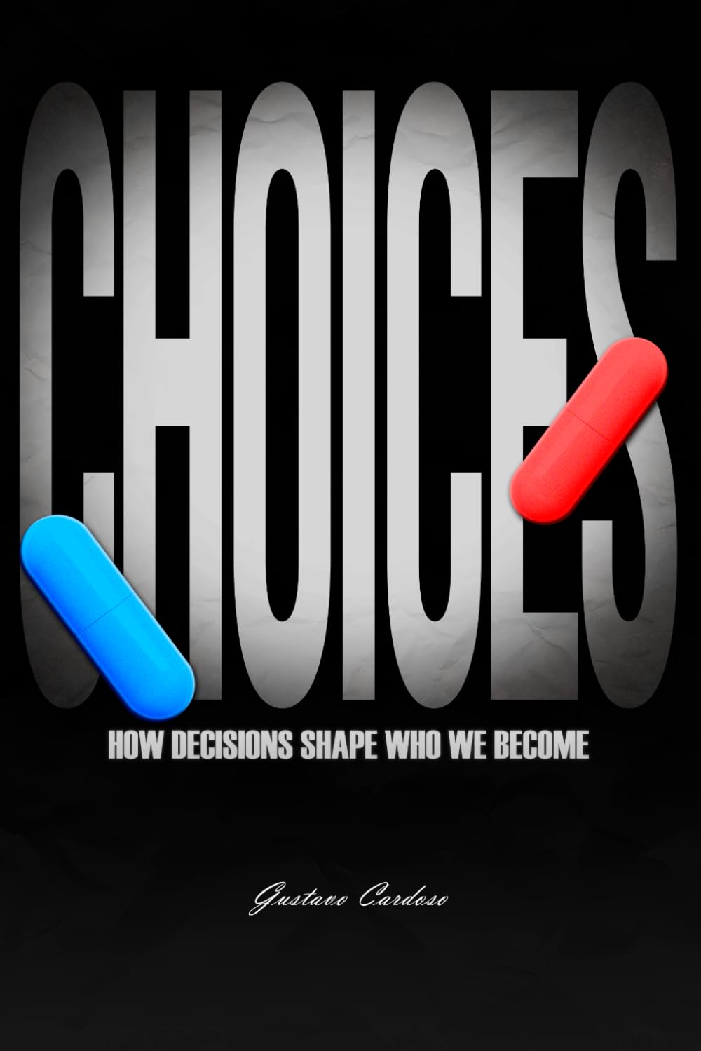 CHOICES: How Decisions Shape Who We Become