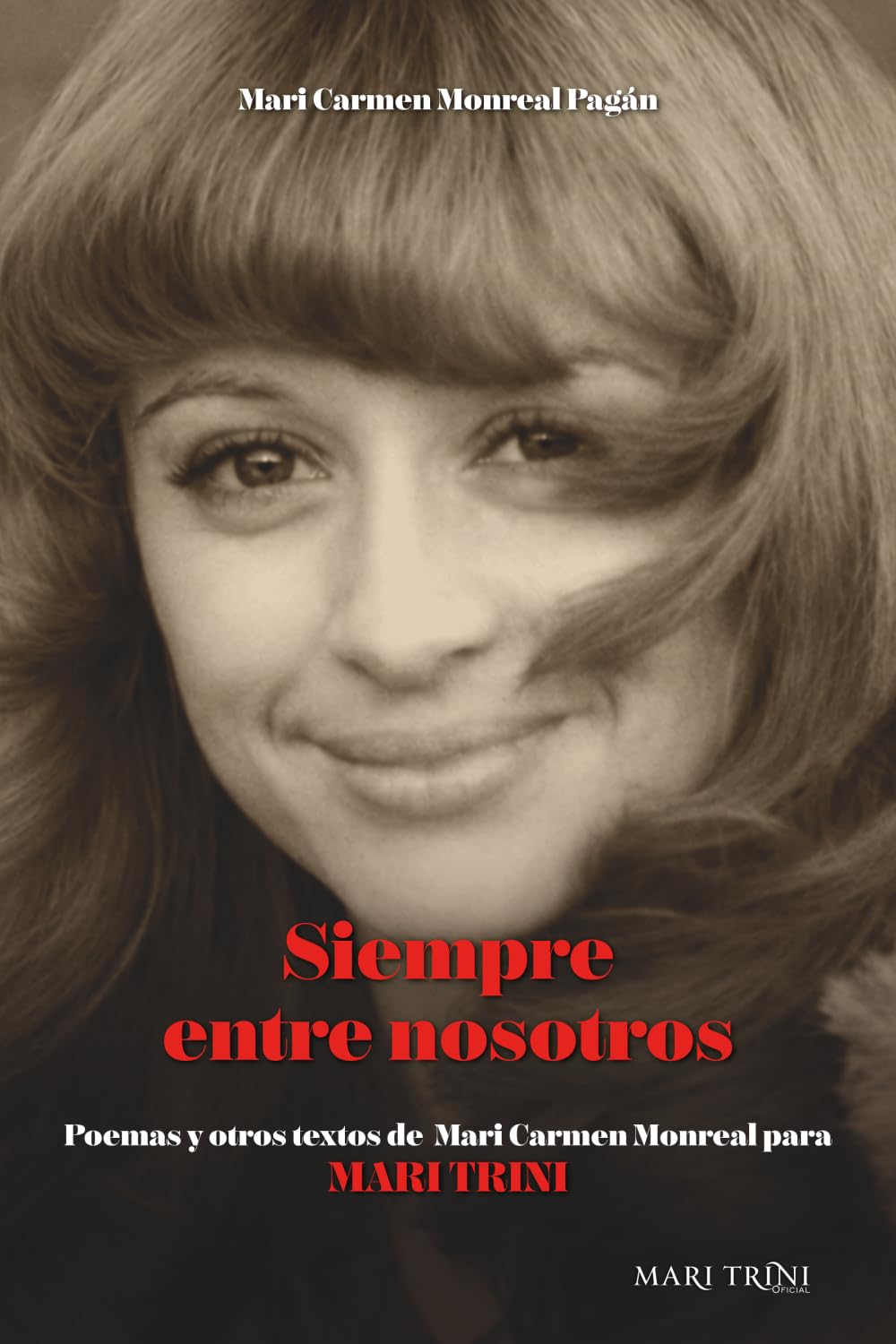 SIEMPRE ENTRE NOSOTROS: Poemas y otros textos para Mari Trini