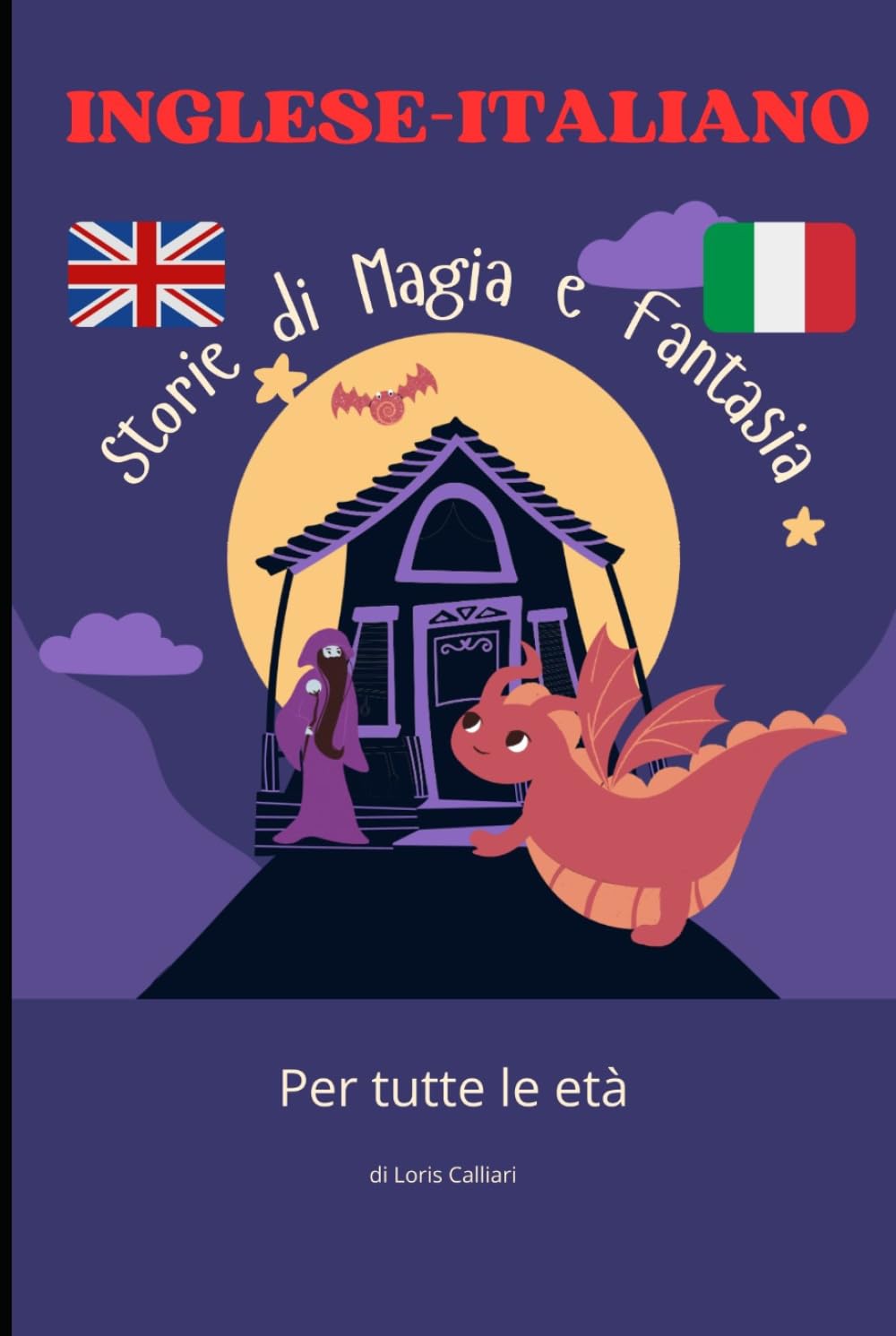 60 Storie di Magia e Fantasia inglese - italiano: Un viaggio tra streghe buone, elfi, spiriti e meraviglie, Fiabe bilingui, racconti brevi per ... - Storie Brevi per Imparare l’Inglese)