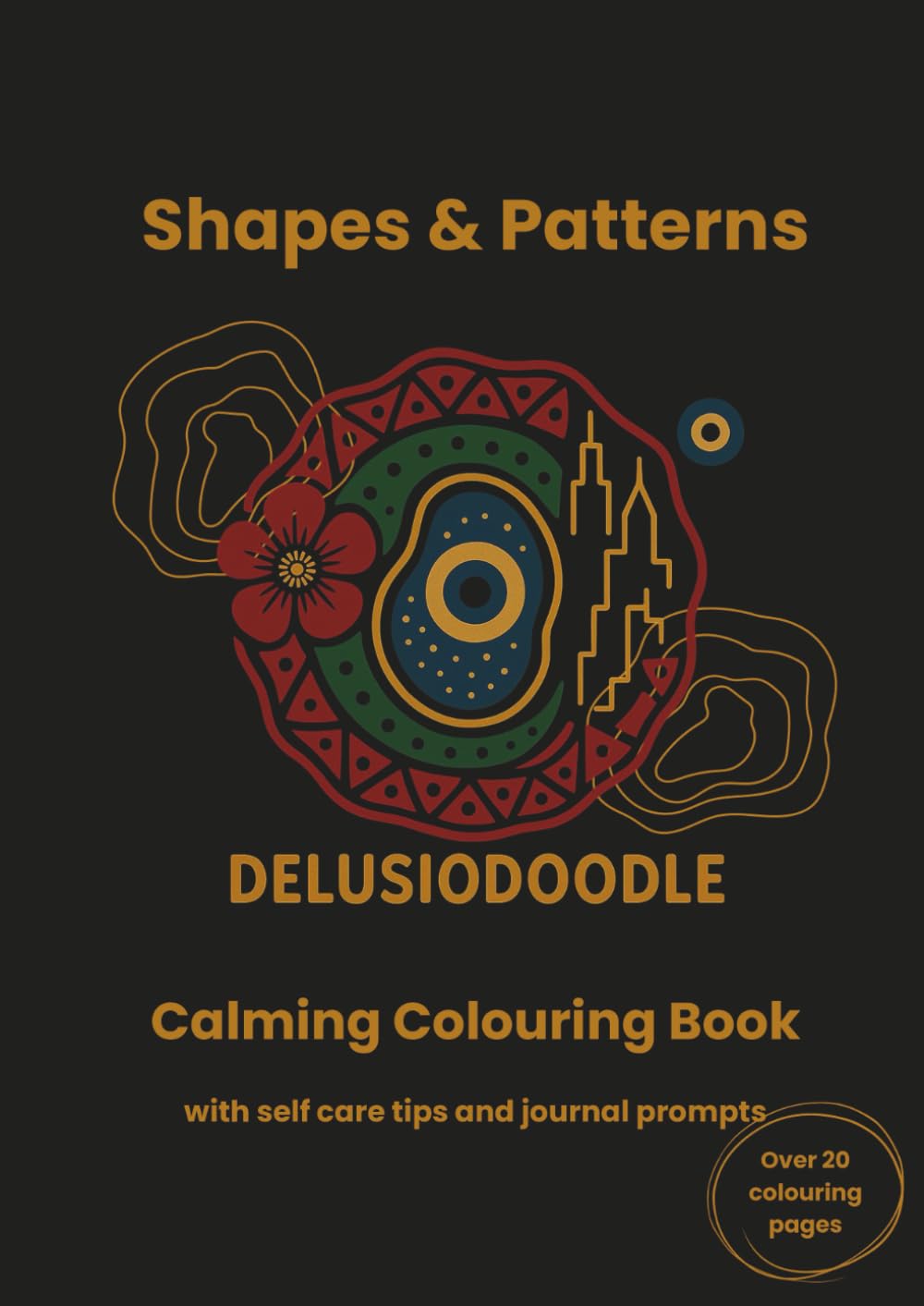 Delusiodoodle - Shapes & Patterns: Calming Colouring Book with self care tips and journal prompts (Delusiodoodle - Calming Colouring Books)