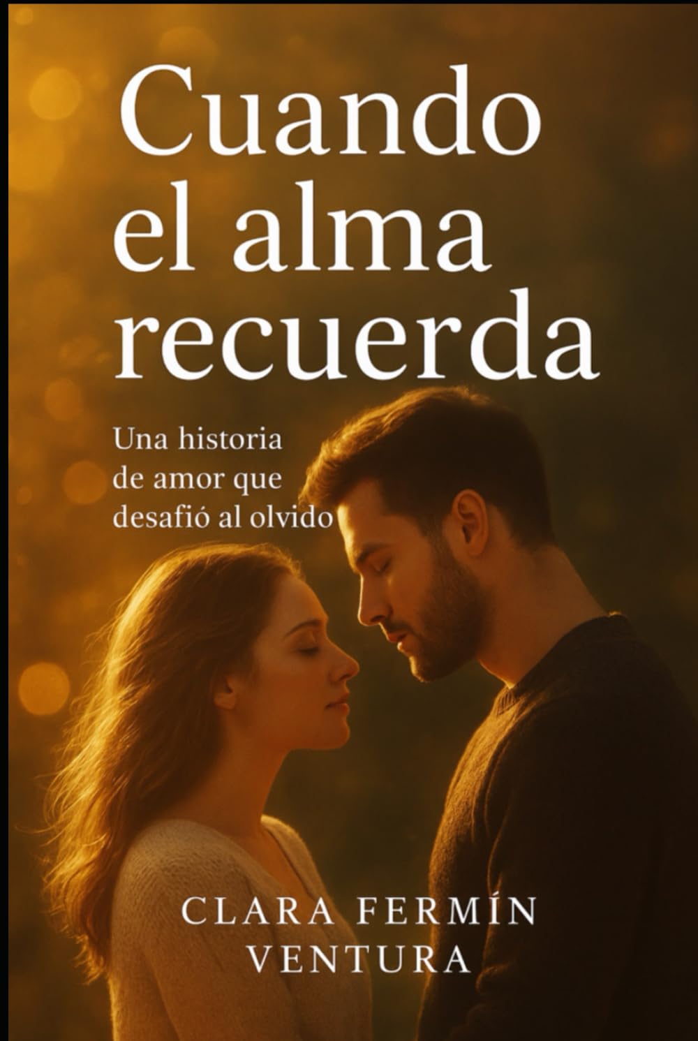 Cuando el alma recuerda: Una historia de amor que desafió al olvido