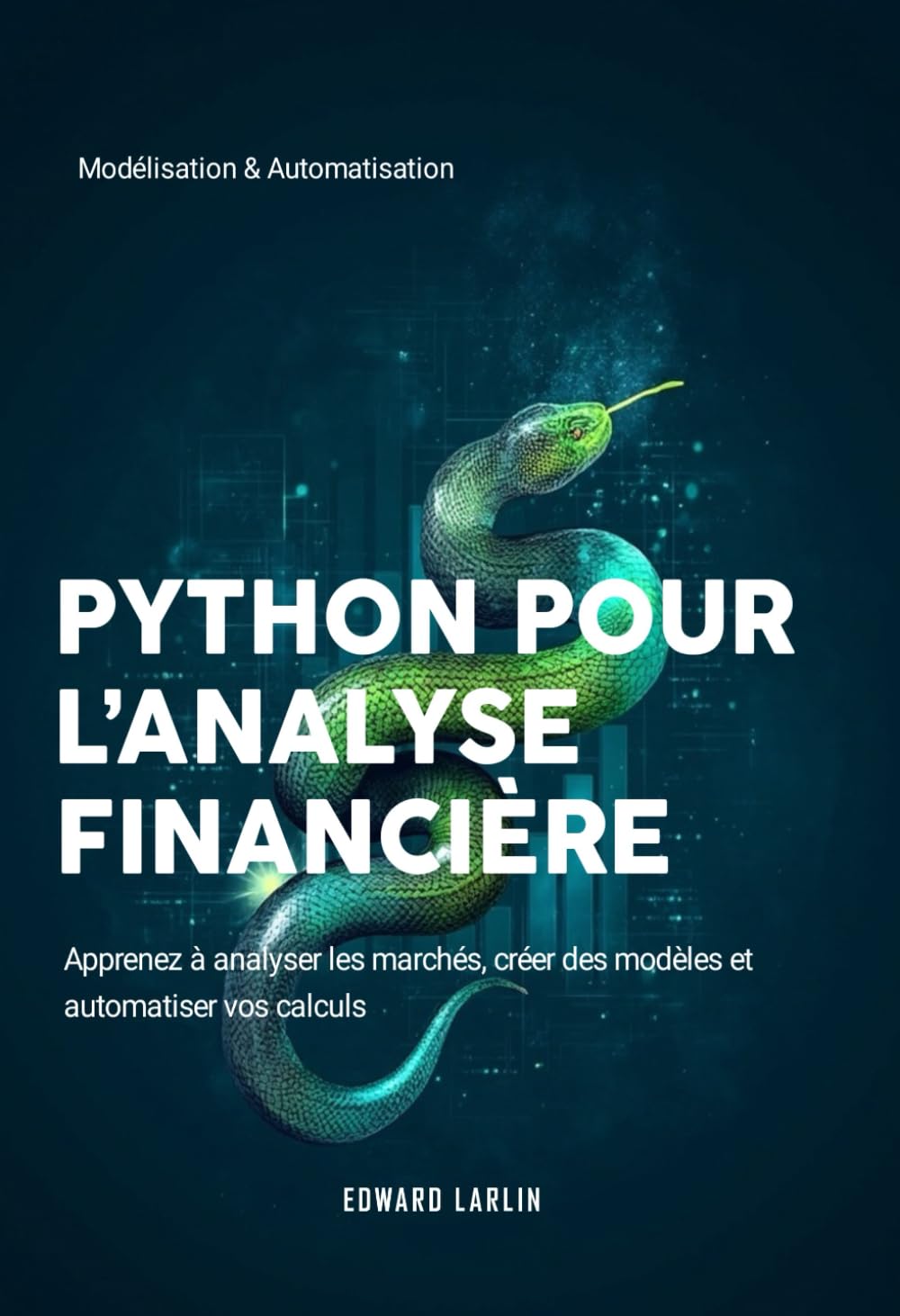 Python pour l’Analyse Financière: Modélisation & Automatisation | Apprenez à analyser les marchés, créer des modèles et automatiser vos calculs