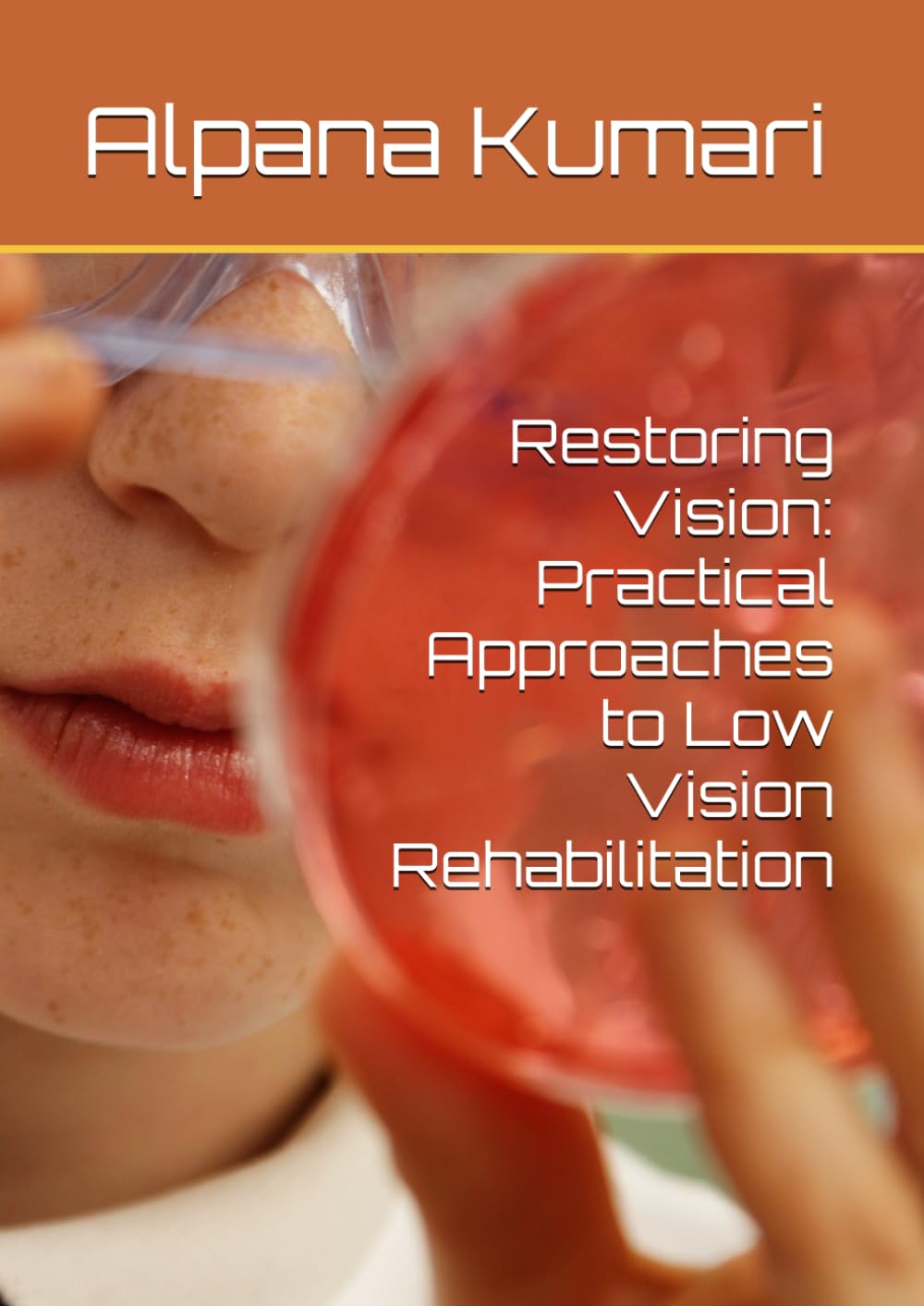 Restoring Vision: Practical Approaches to Low Vision Rehabilitation