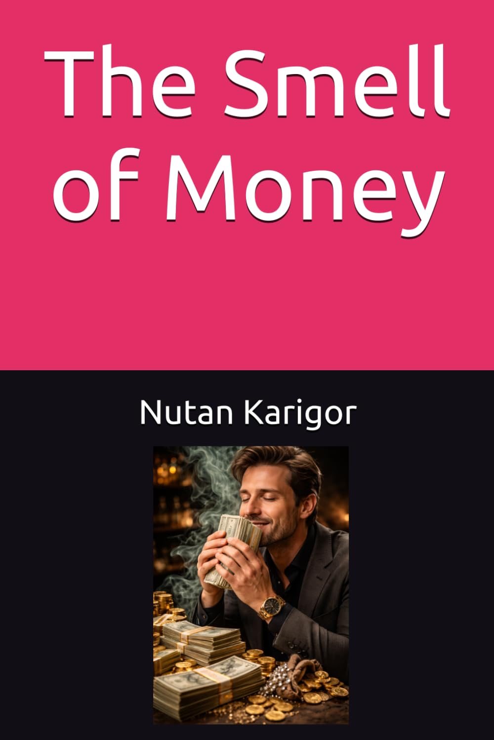 The Smell of Money: Power, Morality, and the Human Condition I Dirty Money vs Clean Money I Ethics of Money I Moral Economy I Wealth and Inequality I ... Corruption I Power and Wealth (Economics)