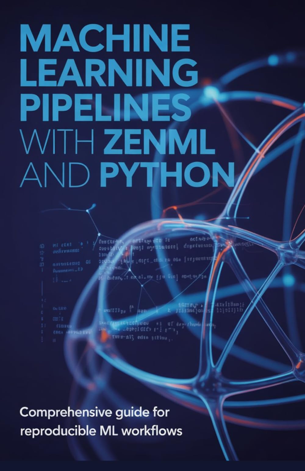 Machine Learning Pipelines with ZenML and Python: Comprehensive Guide for Reproducible ML Workflows