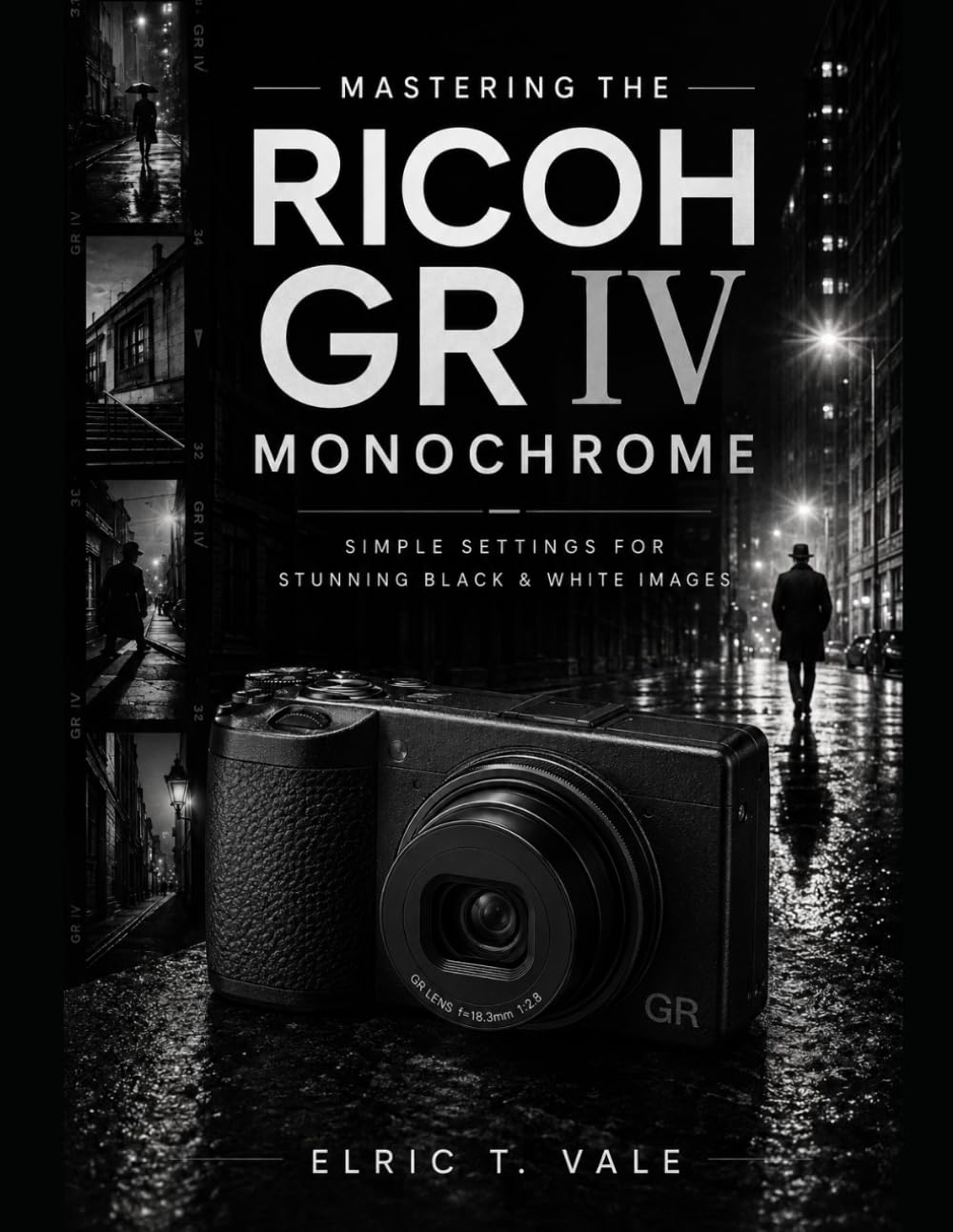 Mastering the Ricoh GR IV Monochrome: Simple Settings for Stunning Black & White Images