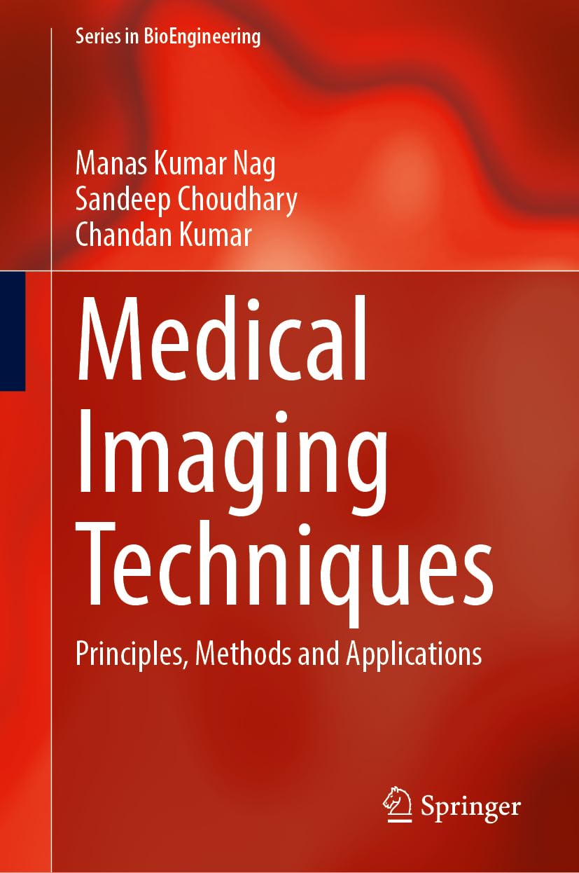 Medical Imaging Techniques: Principles, Methods and Applications (Series in BioEngineering)