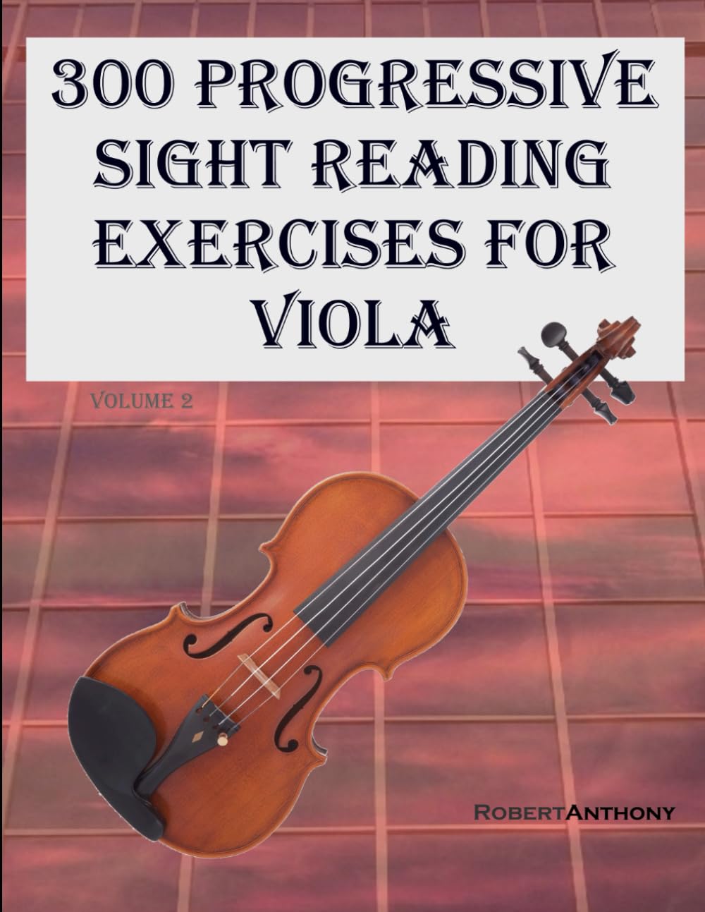 300 Progressive Sight Reading Exercises for Viola: Volume 2