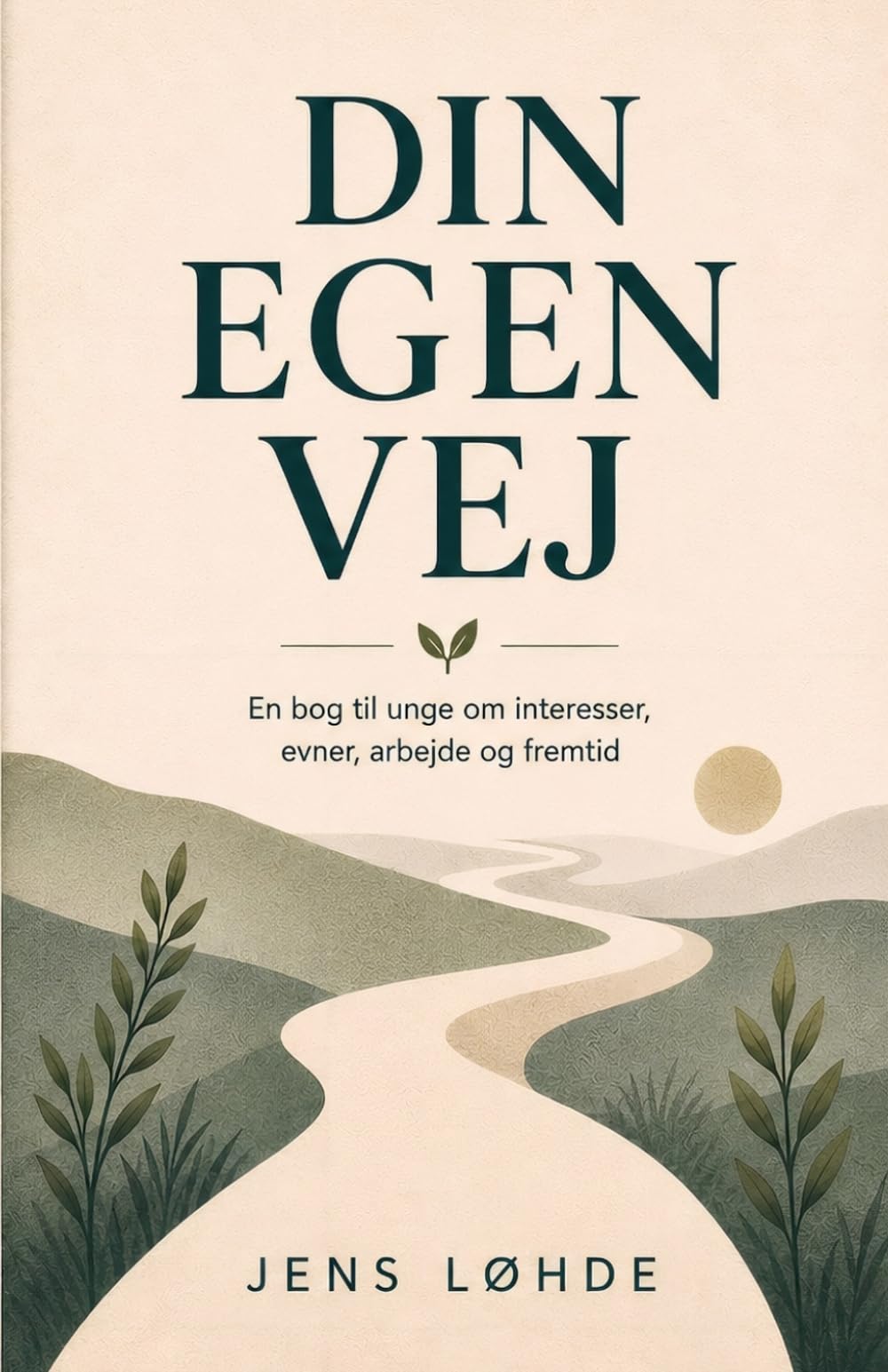 Din egen vej: En bog til unge om interesser, evner, arbejde og fremtid