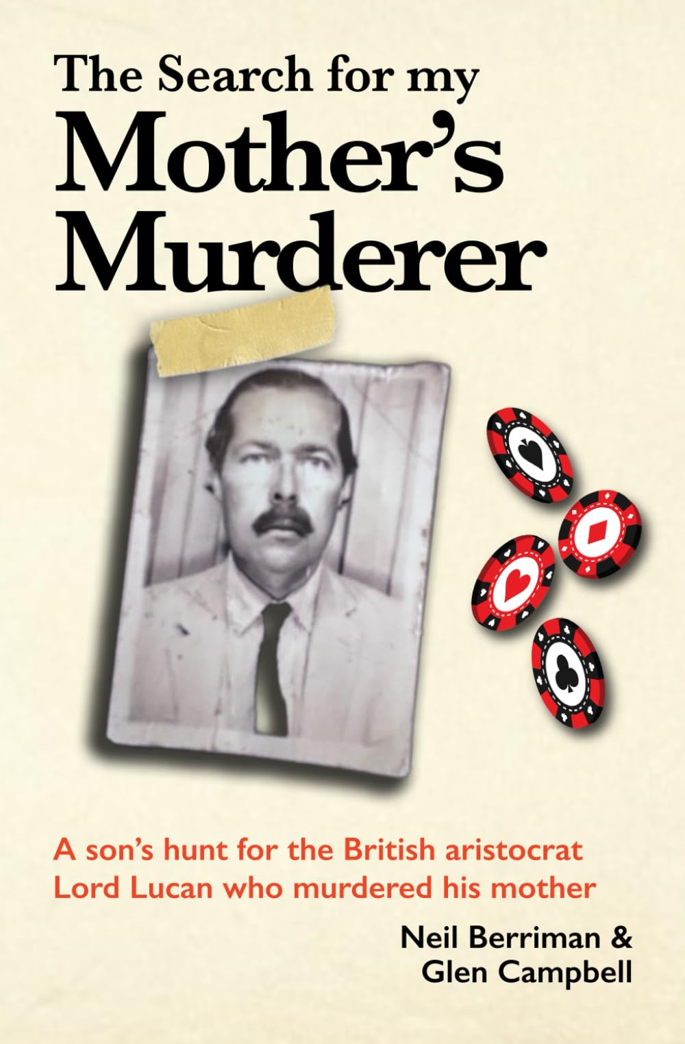 The Search For My Mother's Murderer: A son's hunt for the British aristocrat Lord Lucan.