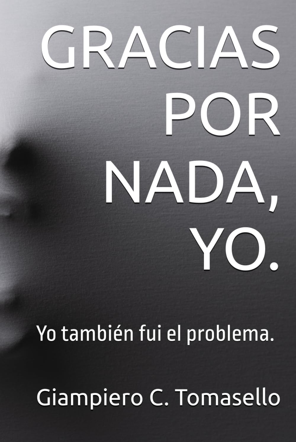 GRACIAS POR NADA, YO.: Yo también fui el problema.