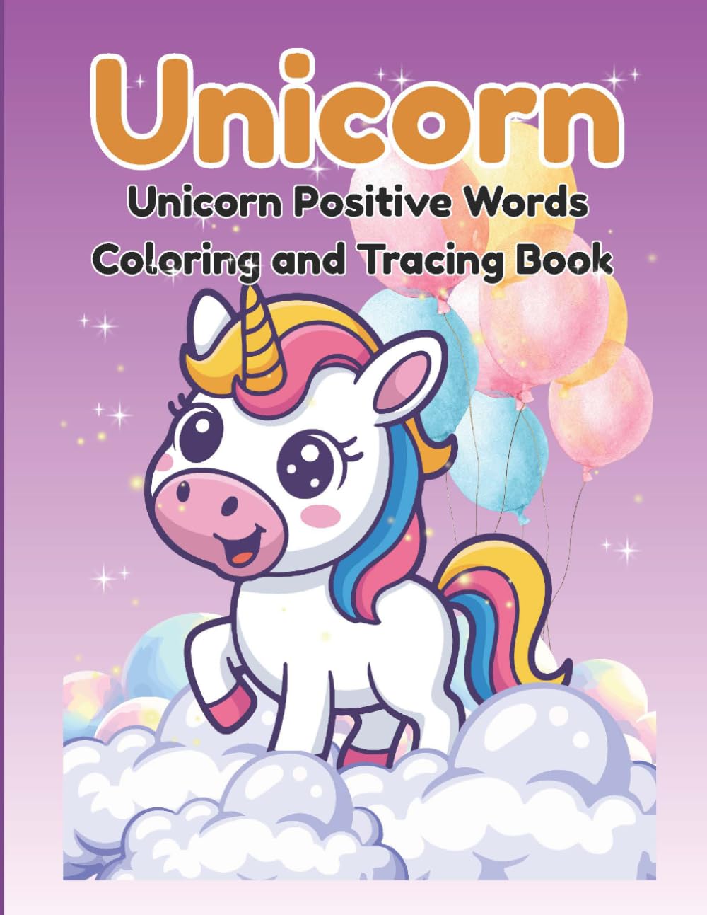 Unicorn Positive Words Coloring Book: A Coloring and Tracing Activity Book for Kids Ages 4–8