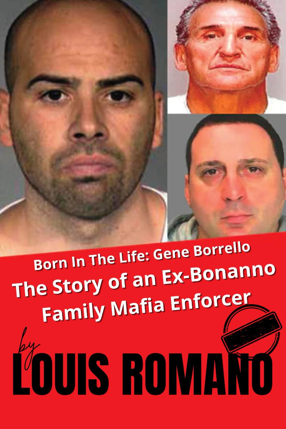 Born in the life - Gene Borrello: Mafia Enforcer for the Bonanno Crime Family
