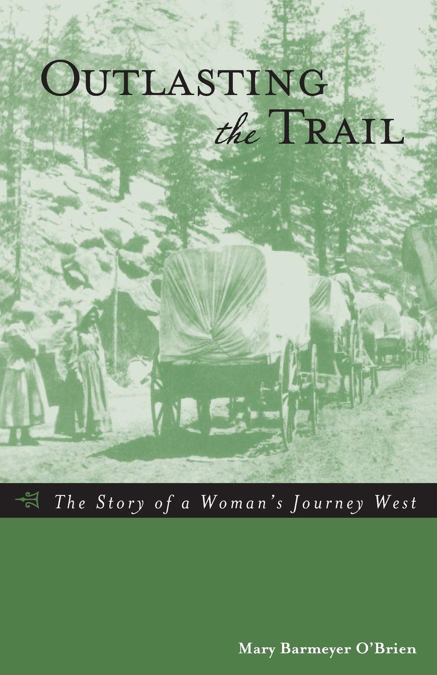 Outlasting the Trail: The Story of a Woman's Journey West