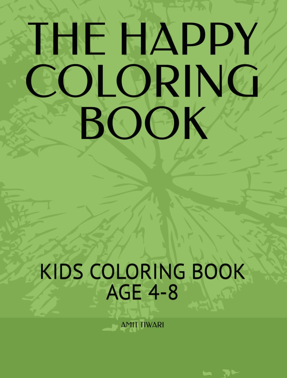THE HAPPY COLORING BOOK: KIDS COLORING BOOK AGE 4-8