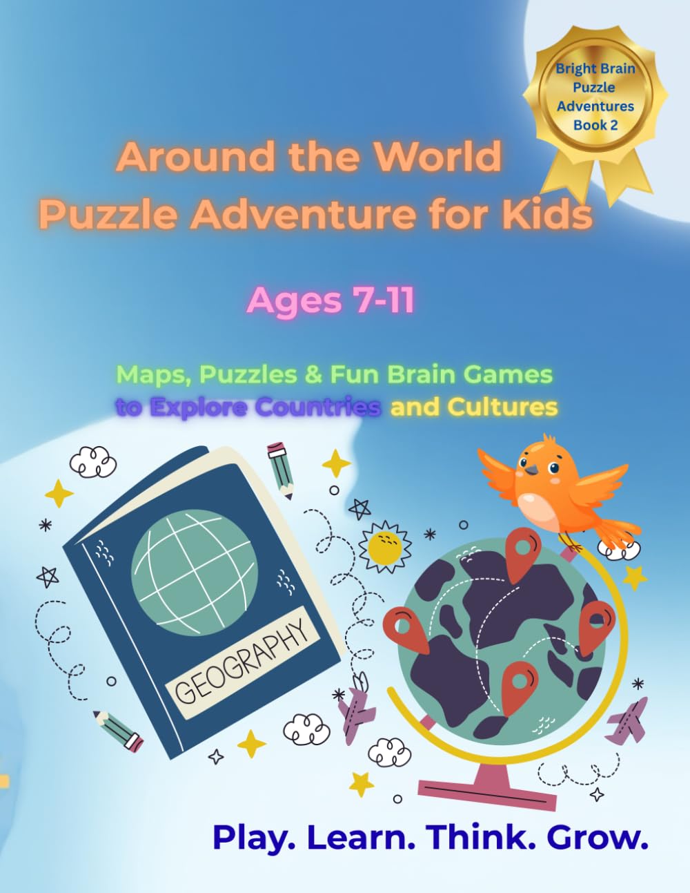 Around the World Puzzle Adventure for Kids: Maps, Flags & Fun Brain Games to Explore Countries and Cultures (Bright Brain Puzzle Adventures)