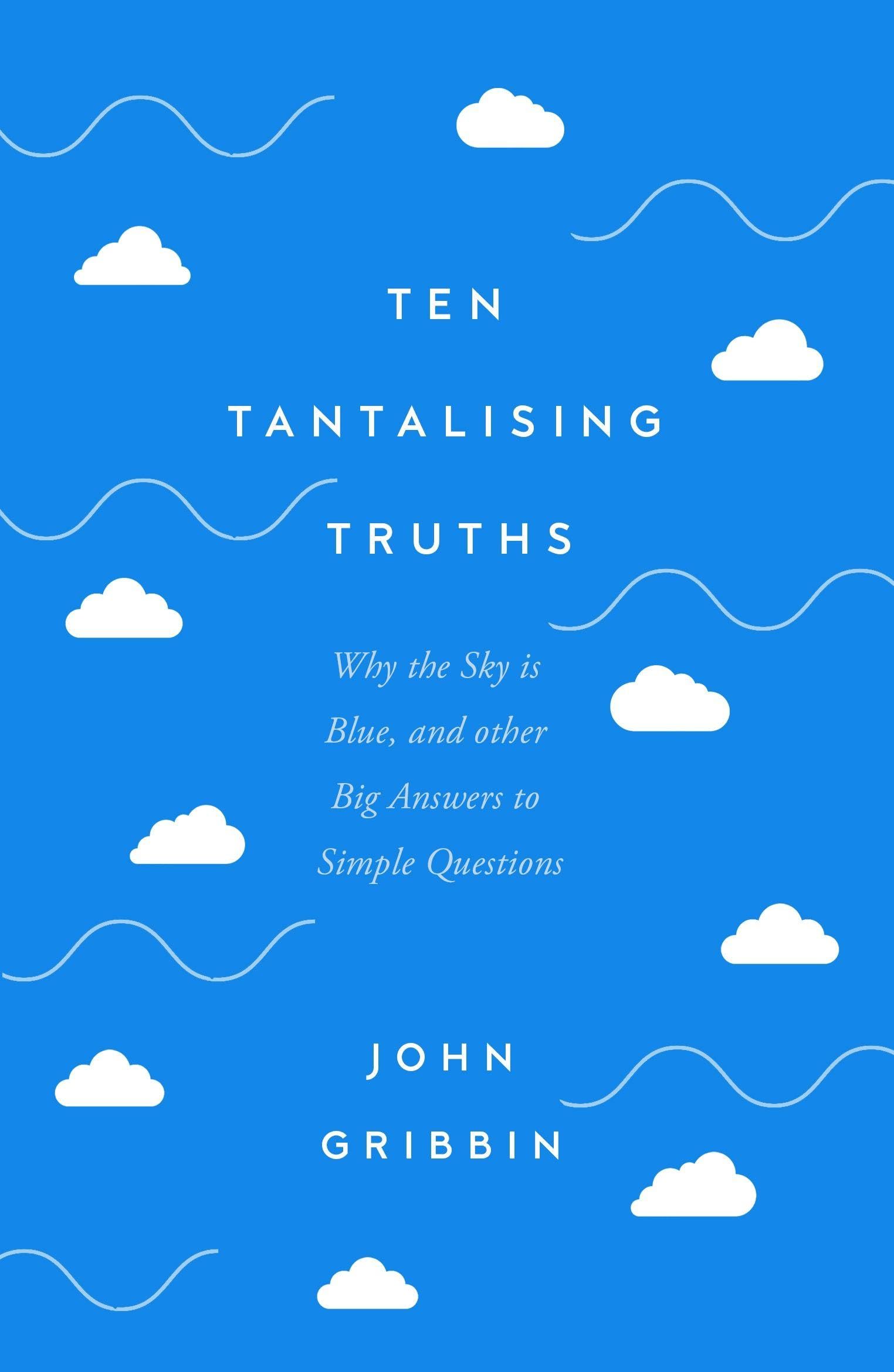 Ten Tantalising Truths by John Gribbin (Hardback Book)