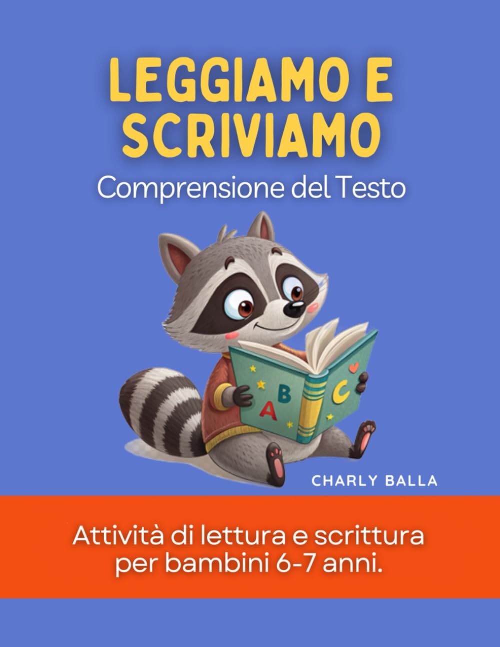 Leggiamo e Scriviamo. Comprensione del Testo: Attività di lettura e scrittura per bambini 6-7 anni. Prima Elementare