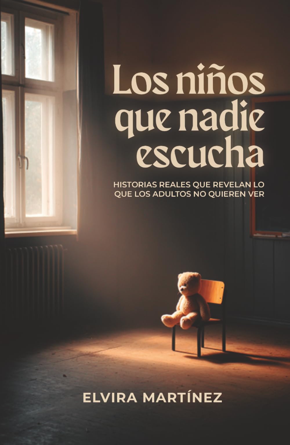 Los niños que nadie escucha: Historias reales que revelan lo que los adultos no quieren ver