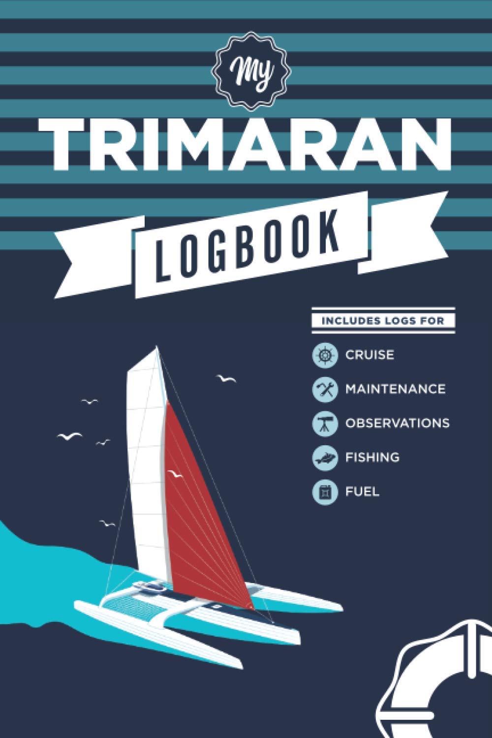 My Trimaran log book: An all-in-one log book for trip record keeper and maintenance journal for trimaran boat: Captains Log Book, Boating Log Book, ... Ship journal - Ideal gift for boat lovers.