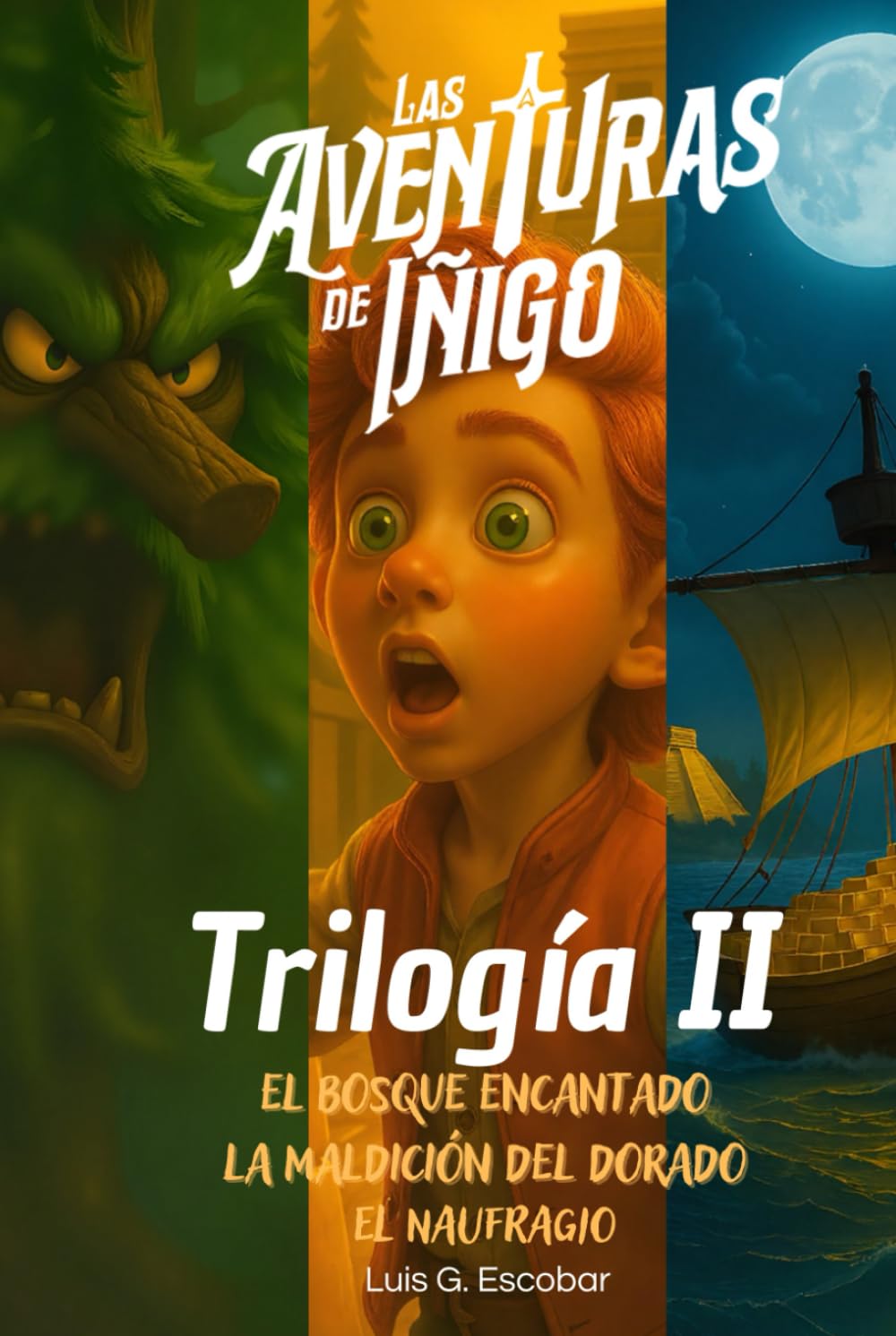 Las Aventuras de Íñigo. TRILOGÍA SEGUNDA: El Bosque Encantado, La Maldición del Dorado, El Naufragio