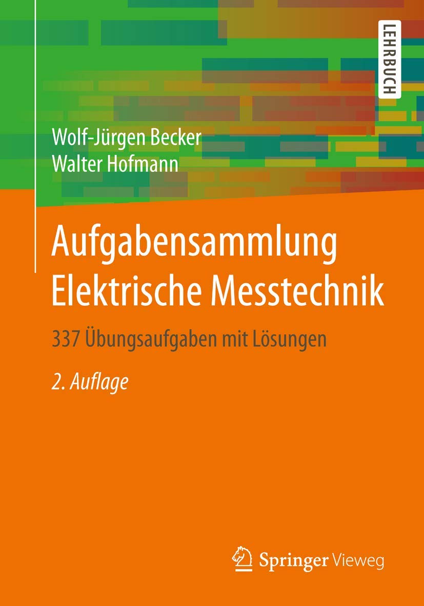 Aufgabensammlung Elektrische Messtechnik: 337 Übungsaufgaben mit Lösungen