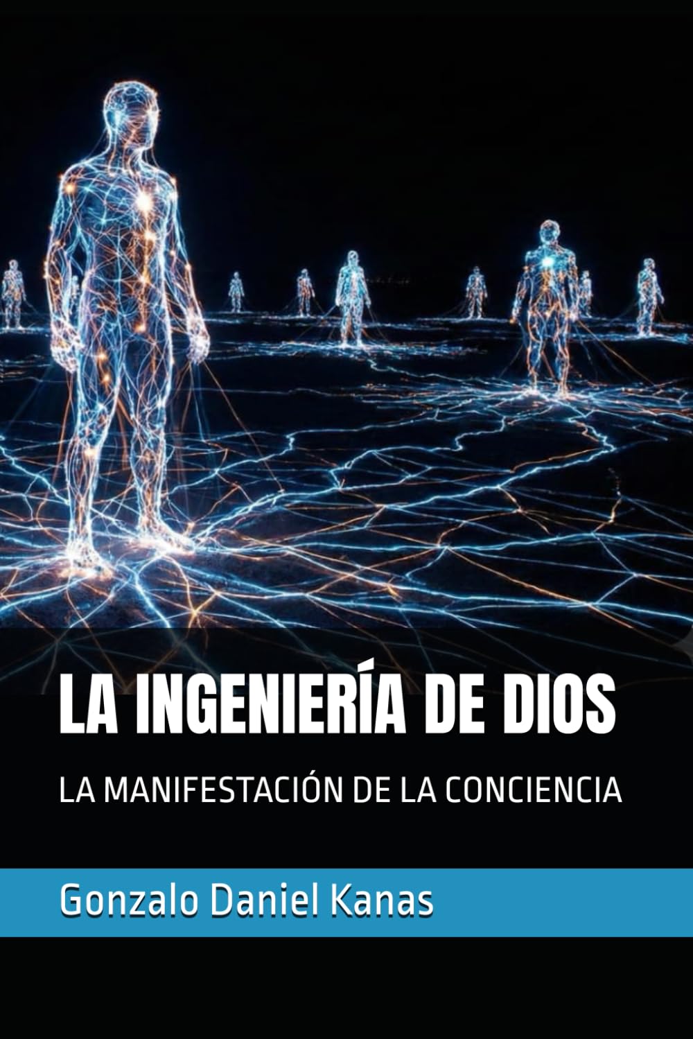 LA INGENIERÍA DE DIOS: LA MANIFESTACIÓN DE LA CONCIENCIA