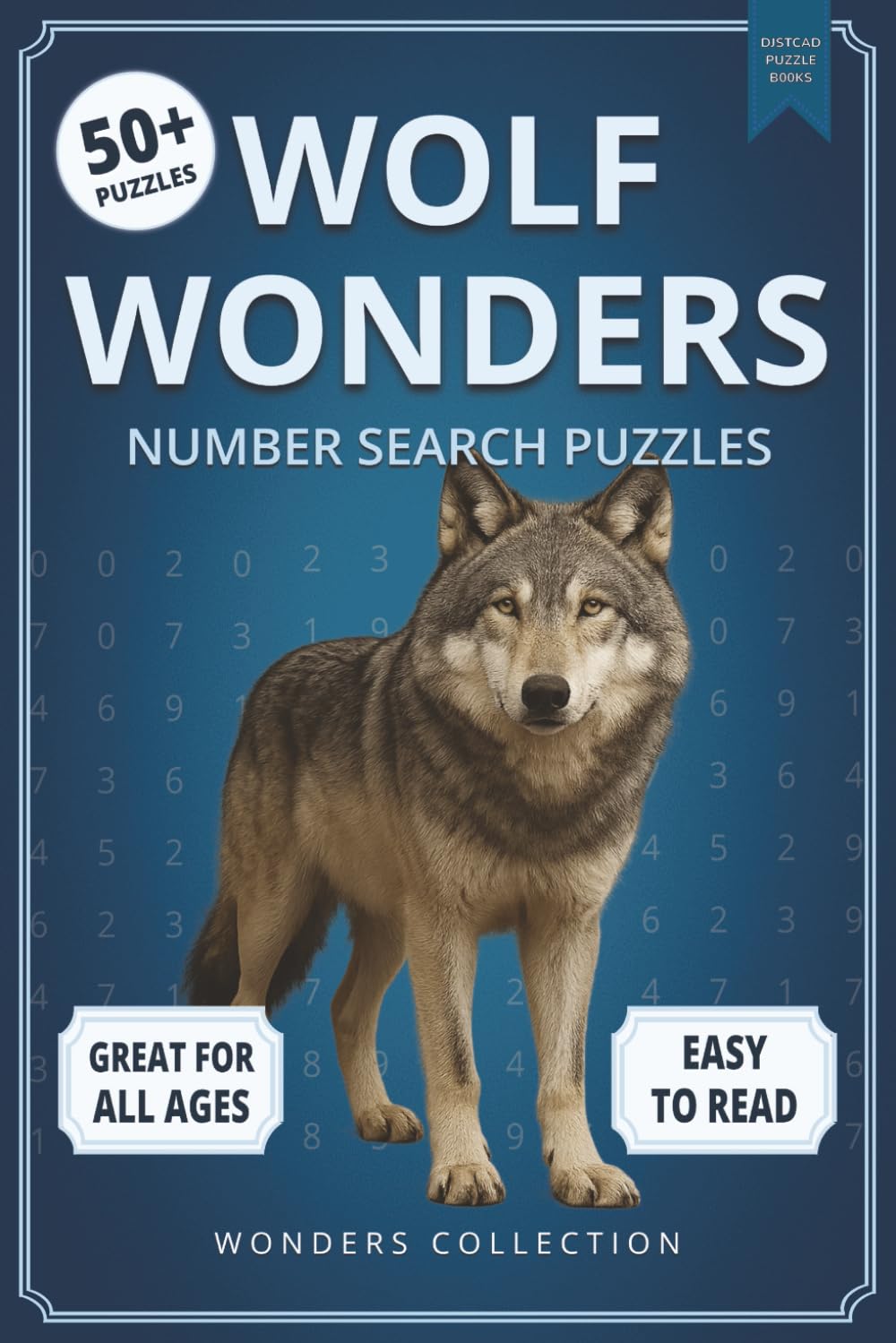 Wolf Wonders Number Search: Fun & Relaxing Large-Print Puzzle Book for All Ages: 50+ Easy-to-Read Number Search Puzzles Featuring Majestic Wolves — ... (Animal Wonders Number Search Puzzle Series)