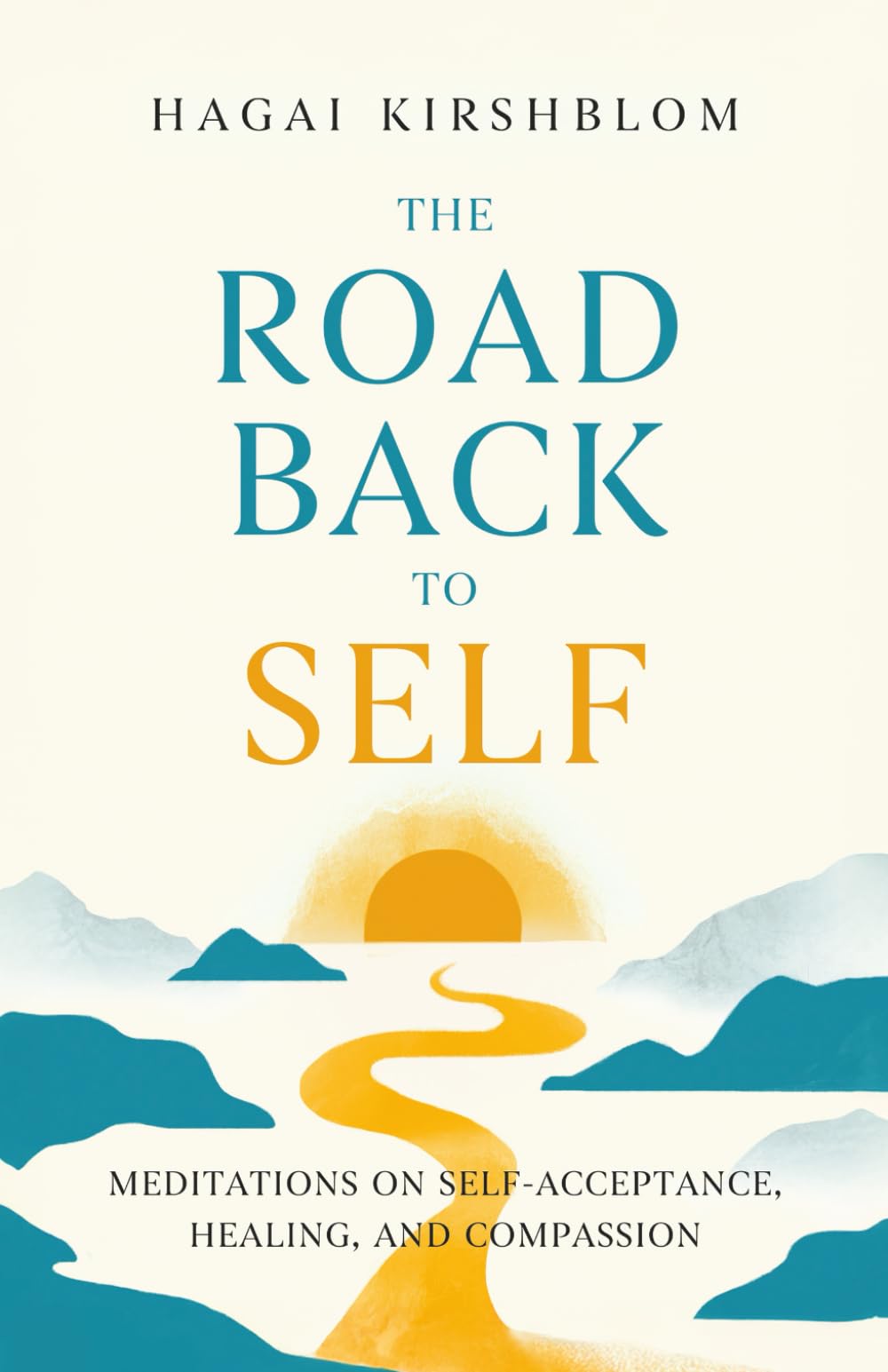 The Road Back to Self: Meditations on Self-Acceptance, Healing, and Compassion