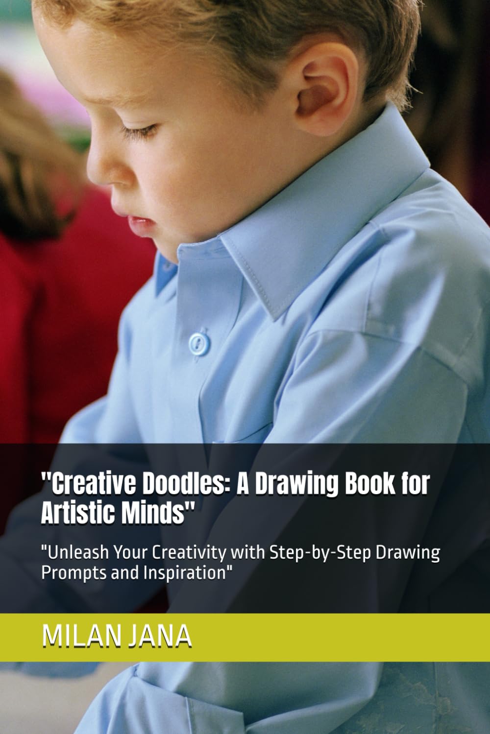 Creative Doodles: A Drawing Book for Artistic Minds": "Unleash Your Creativity with Step-by-Step Drawing Prompts and Inspiration