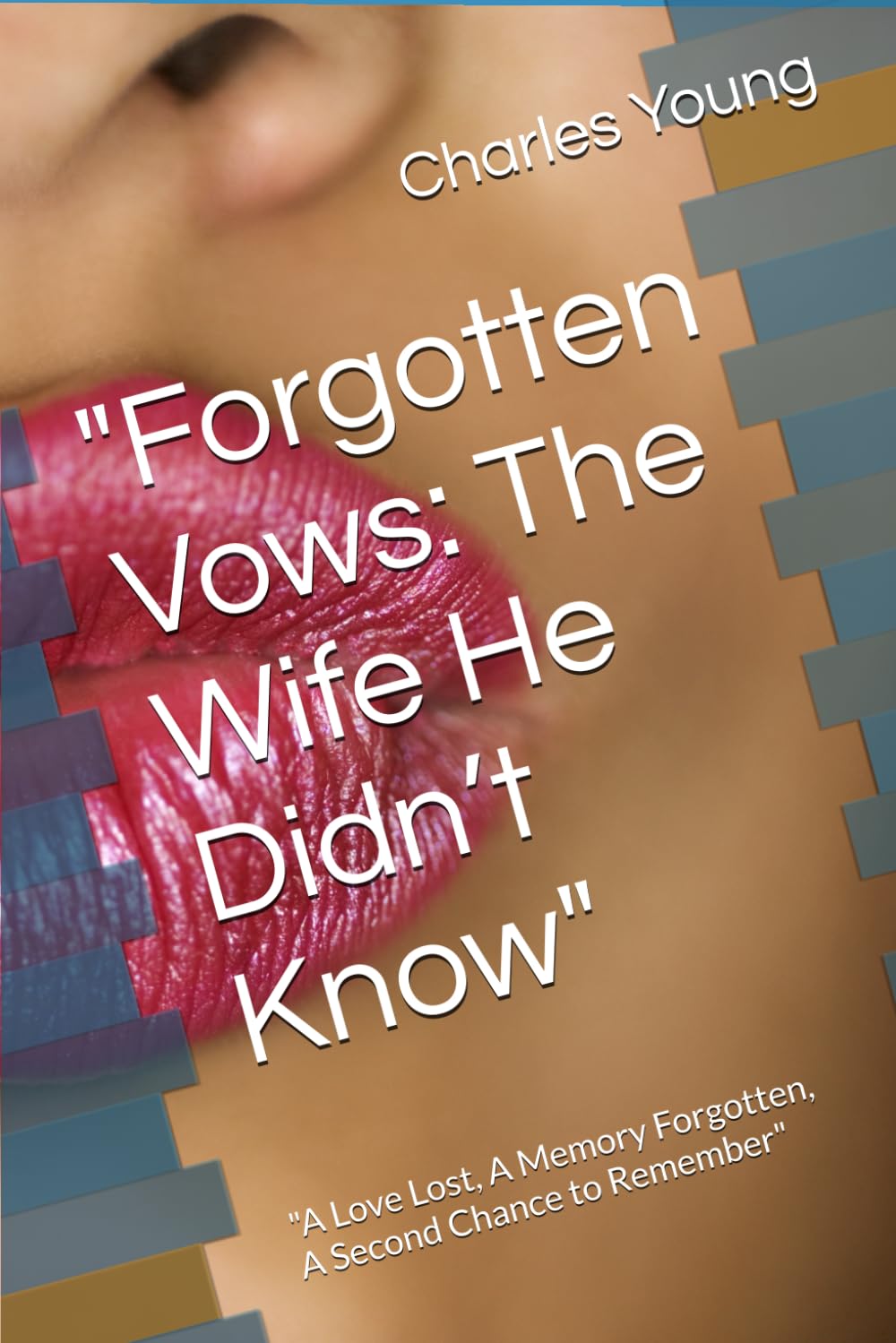Forgotten Vows: The Wife He Didn’t Know": "A Love Lost, A Memory Forgotten, A Second Chance to Remember