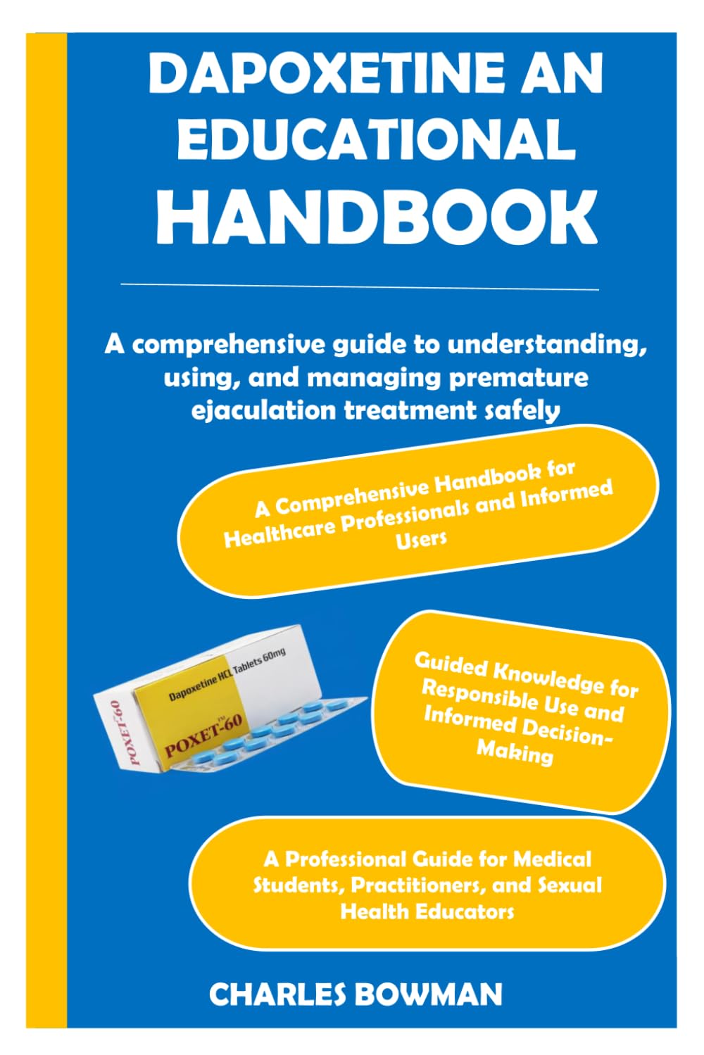 DAPOXETINE AN EDUCATIONAL HANDBOOK: A comprehensive guide to understanding, using, and managing premature ejaculation treatment safely