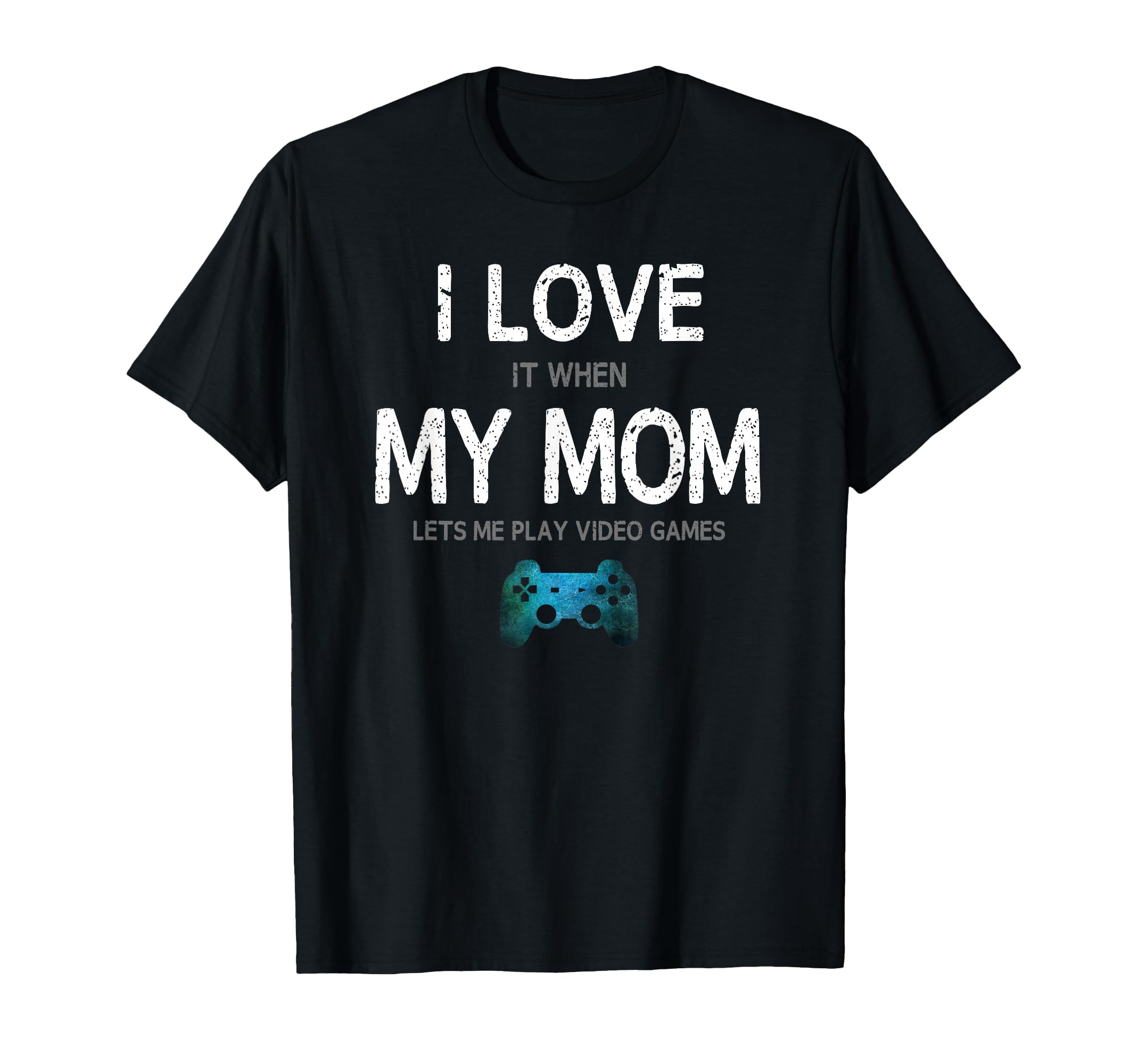 Funny Gamer Quote I Love Mom Video Games Gaming Boys Teen T-Shirt Small