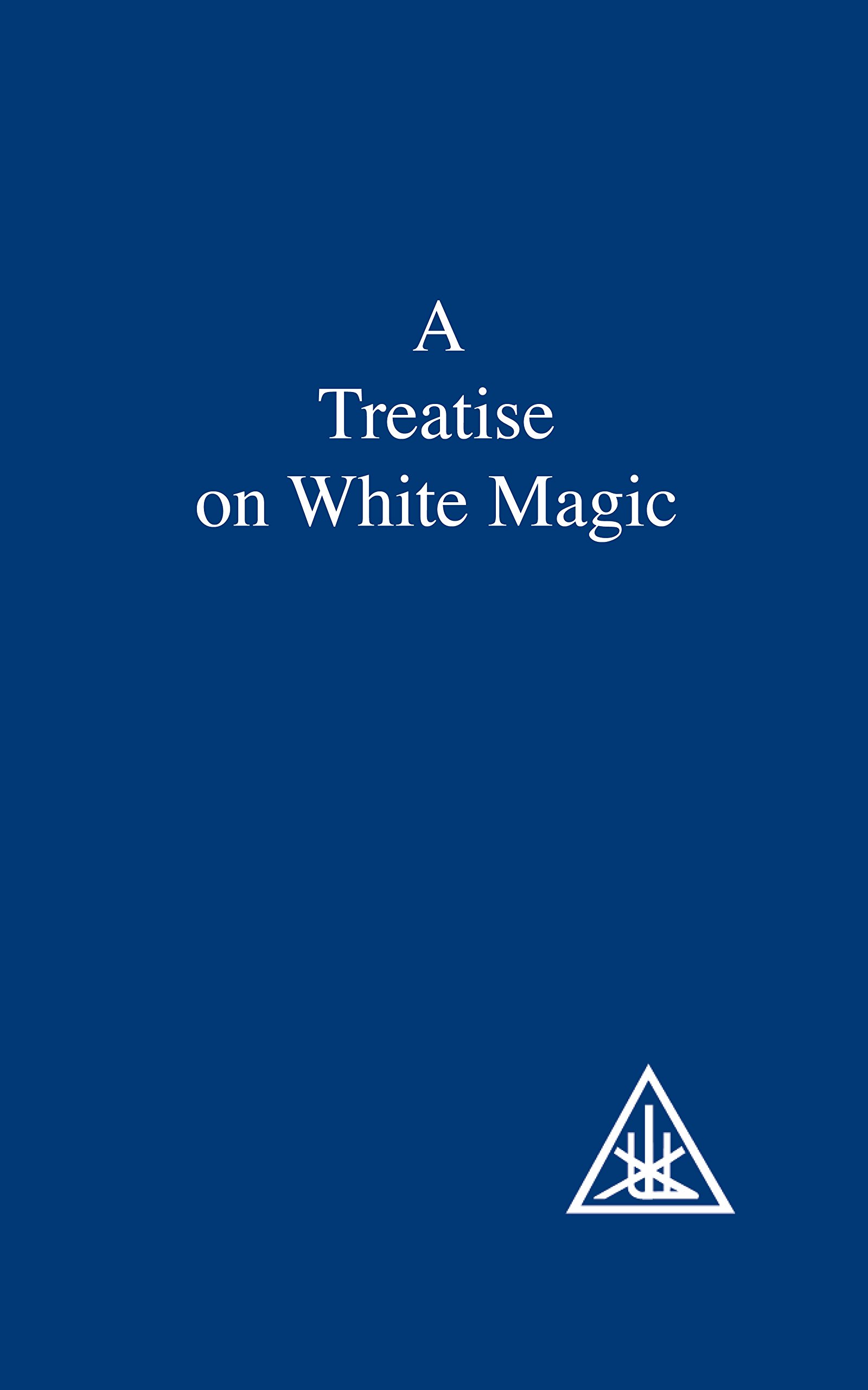 "A Treatise on White Magic" by Alice A. Bailey