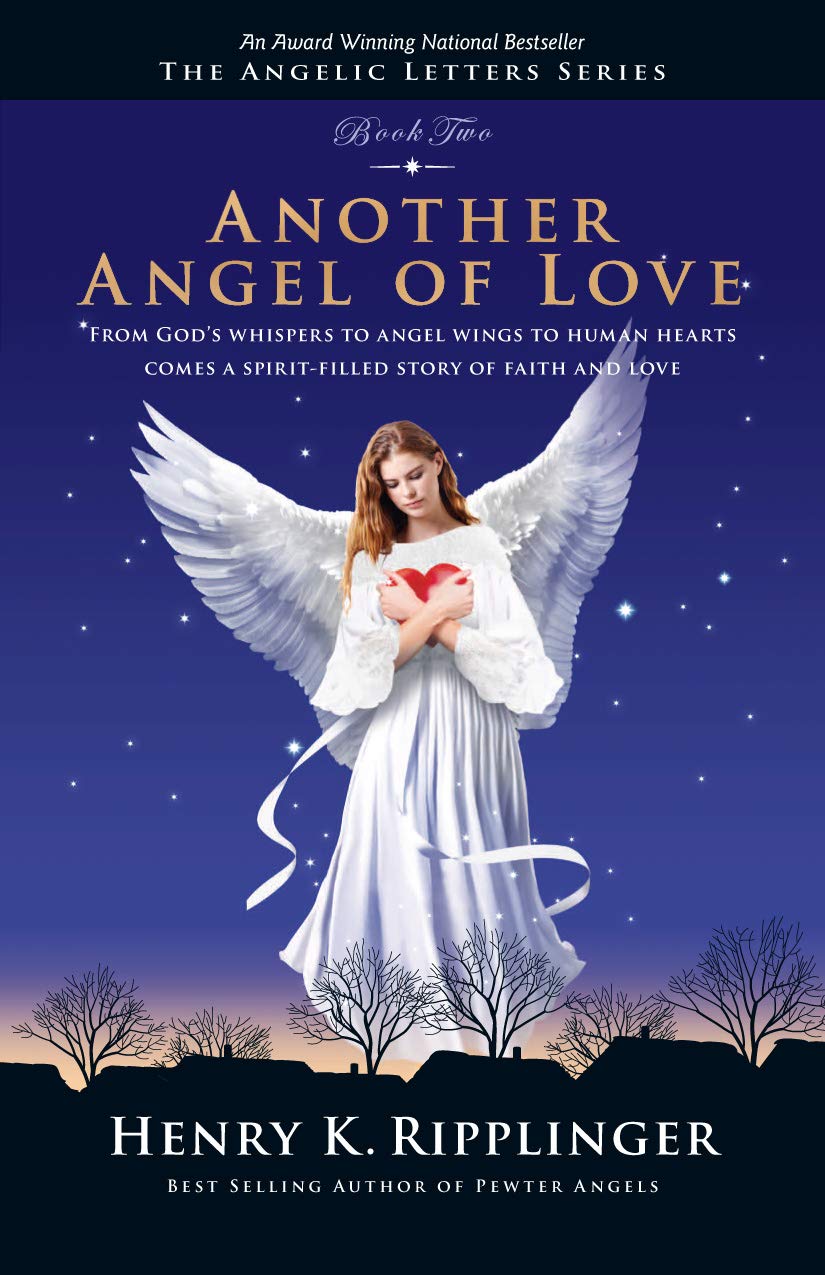 Henry Ripplinger Another Angel of Love (The Angelic Letters): Henry K. Ripplinger ...