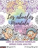  Los Abuelos MANDALA vol. 2 (Avanzado): Libro de colorear mandalas fáciles para adultos mayores. Personas mayores creativas, niños y adultos ... para adultos mayores y principiantes)