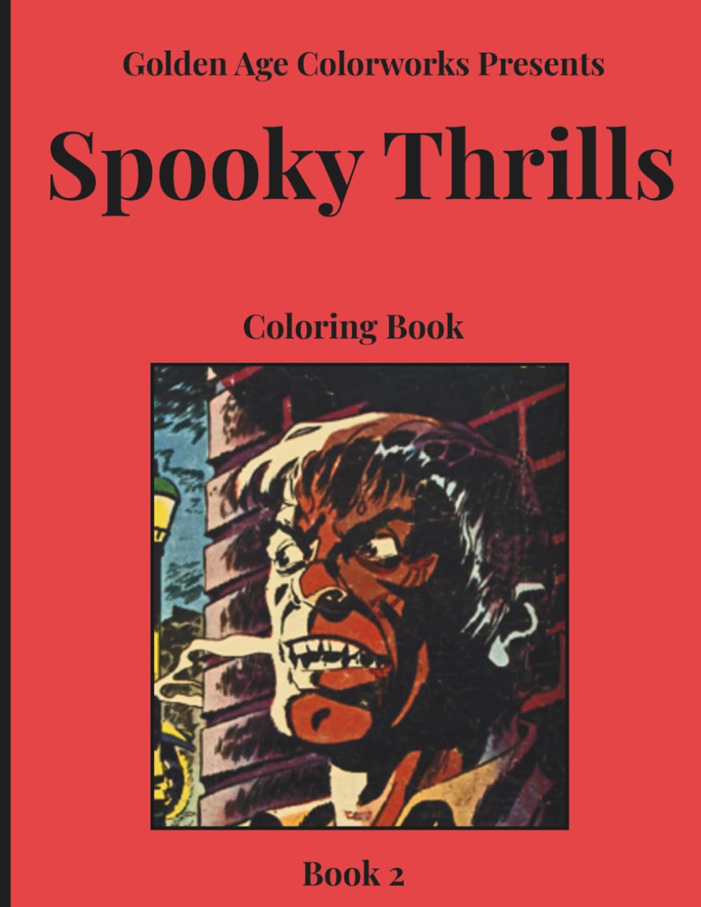 Golden Age Colorworks Presents Spooky Thrills Coloring Book: Book 2: Comics from the Golden Age that you can color