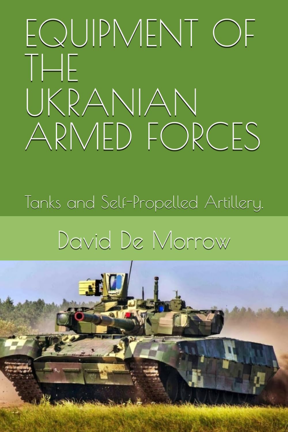 EQUIPMENT OF THE UKRANIAN ARMED FORCES: Tanks and Self-Propelled Artillery. (equipment of the Ukrainian military)