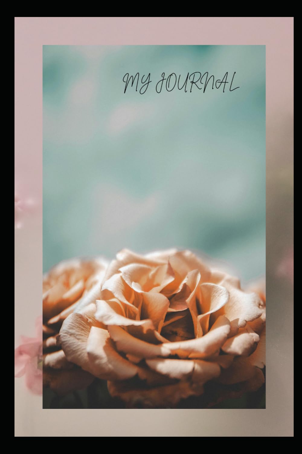 MY JOURNAL: A Space for Thoughts, Dreams & Reflections